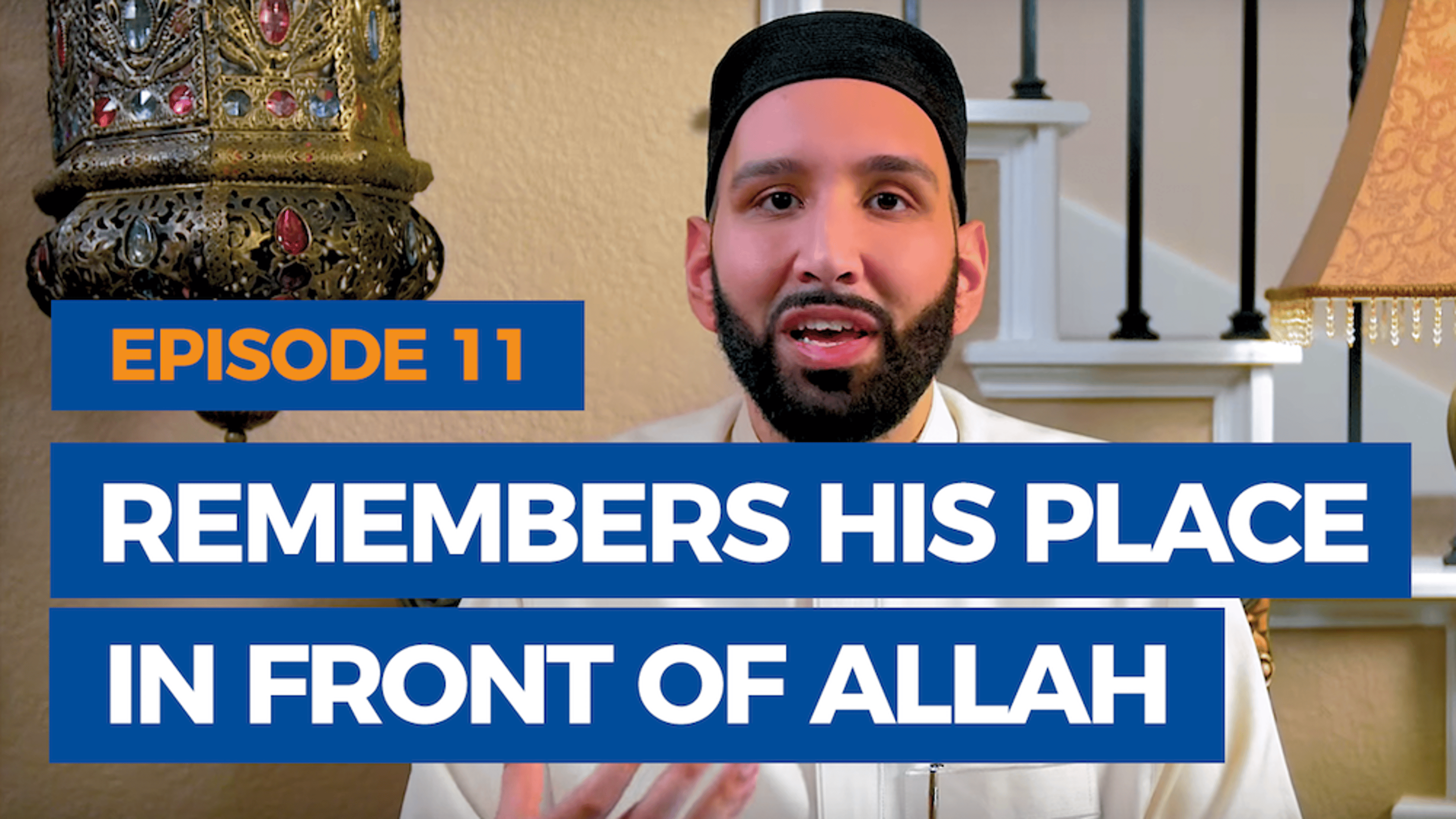 Ep. 11:  Remembers His Place in Front of Allah | The Faith Revival