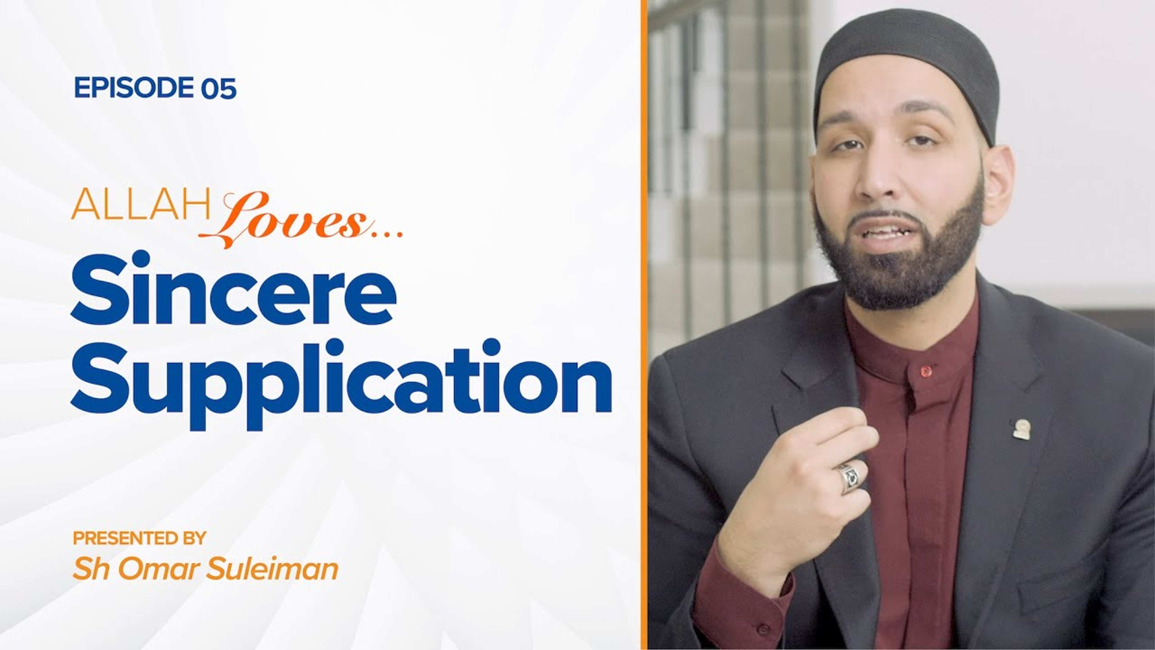 Allah Loves Sincere Supplication | Episode 5