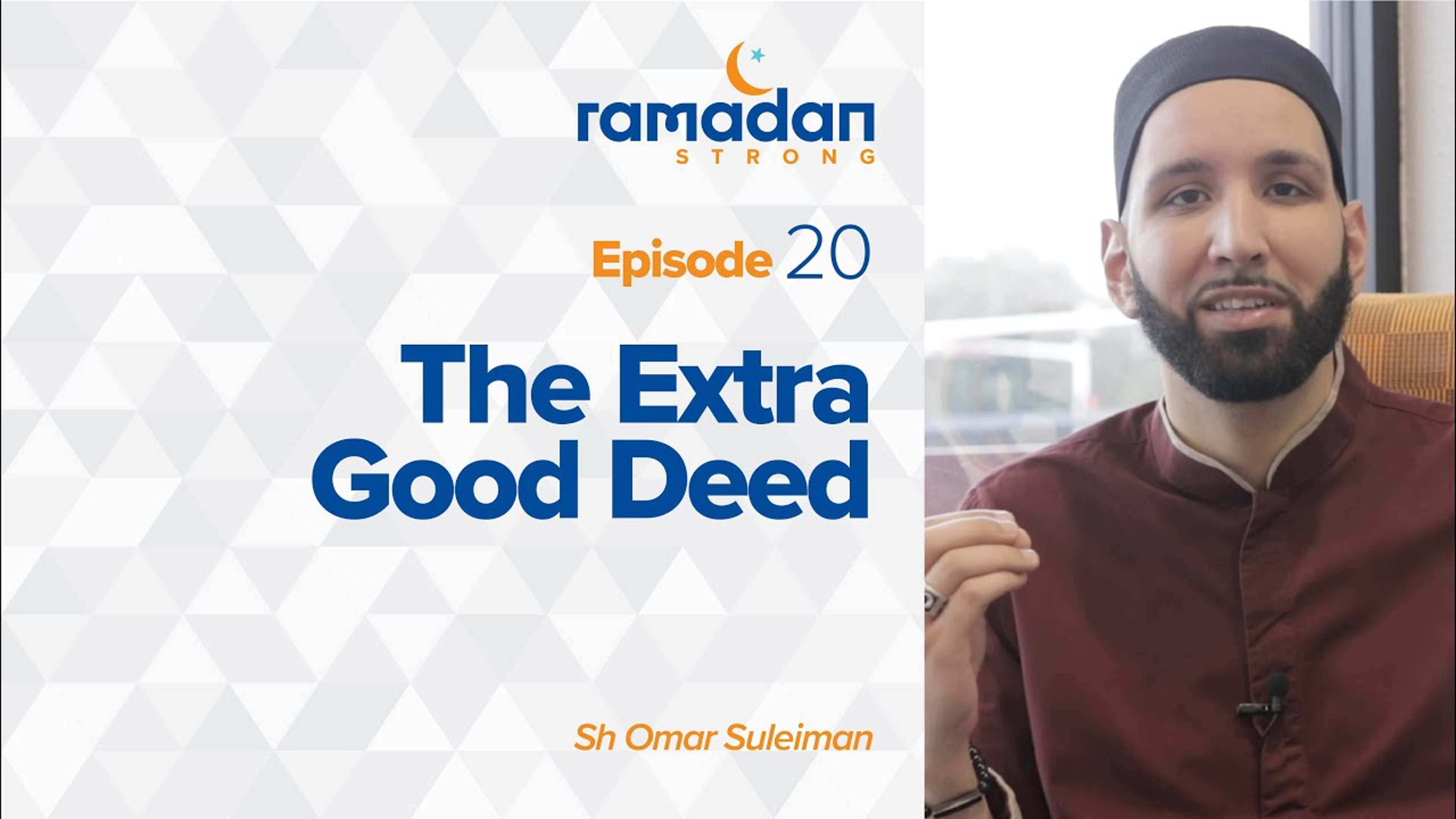 Day 20: The Extra Good Deed | Ramadan Strong