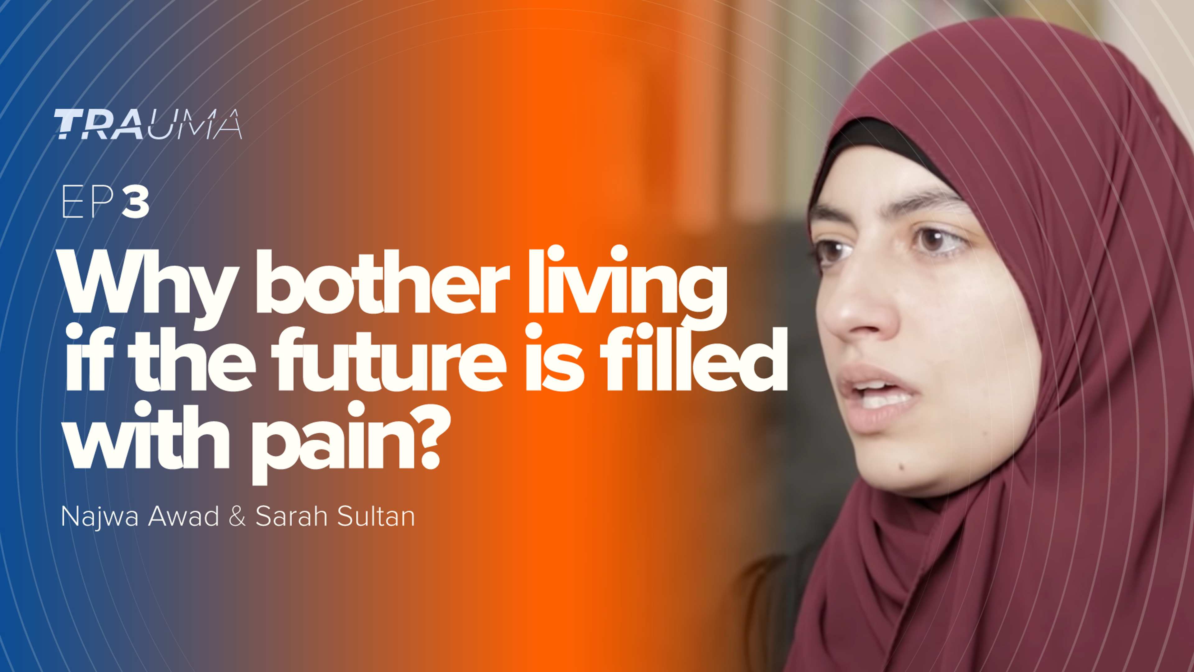Why Bother Living if the Future is Filled with Pain? | Trauma Ep. 3