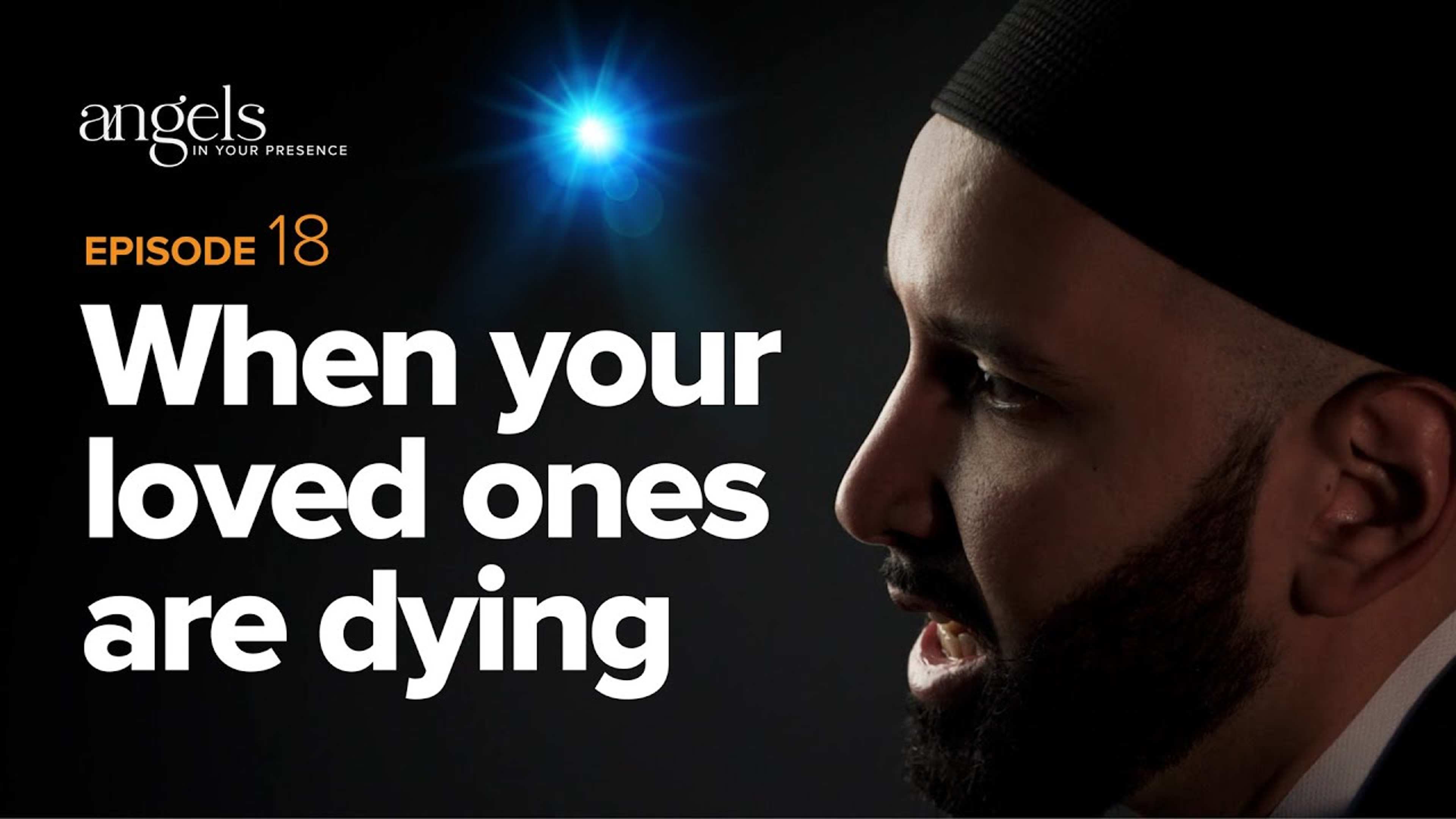 Episode 18: When Your Loved Ones Are Dying