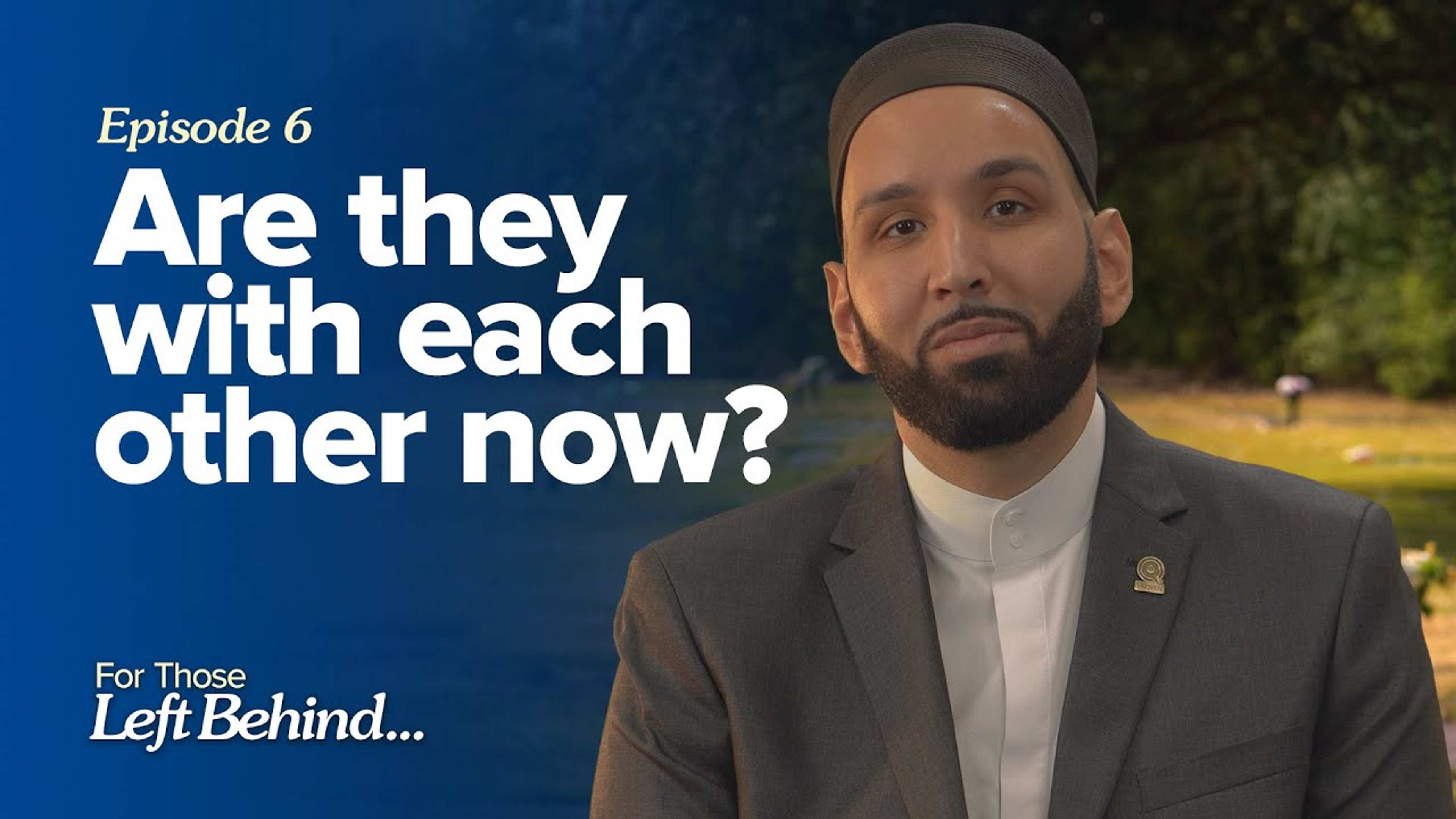 Ep. 6: Are They With Each Other Now? | For Those Left Behind