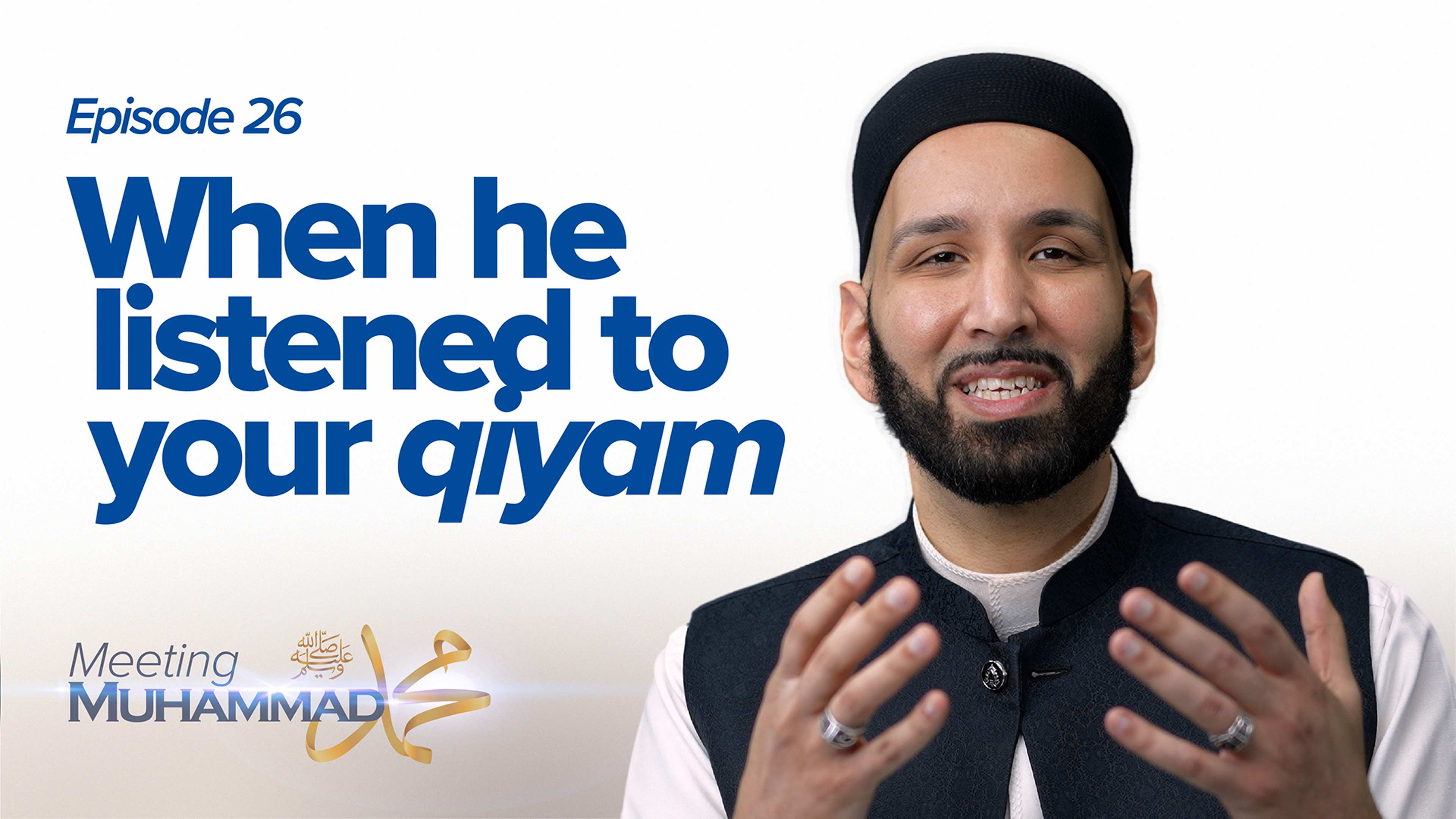 When He Listened To Your Qiyam | Meeting Muhammad ﷺ Episode 26