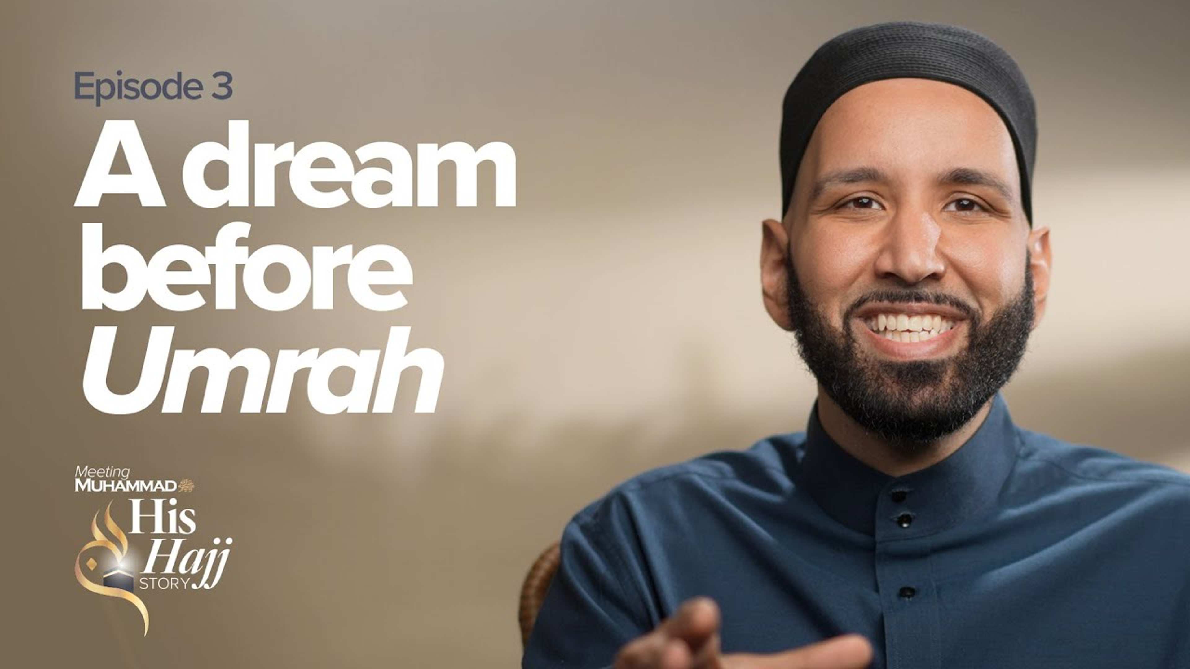 A Dream Before Umrah | His Hajj Story Ep. 3