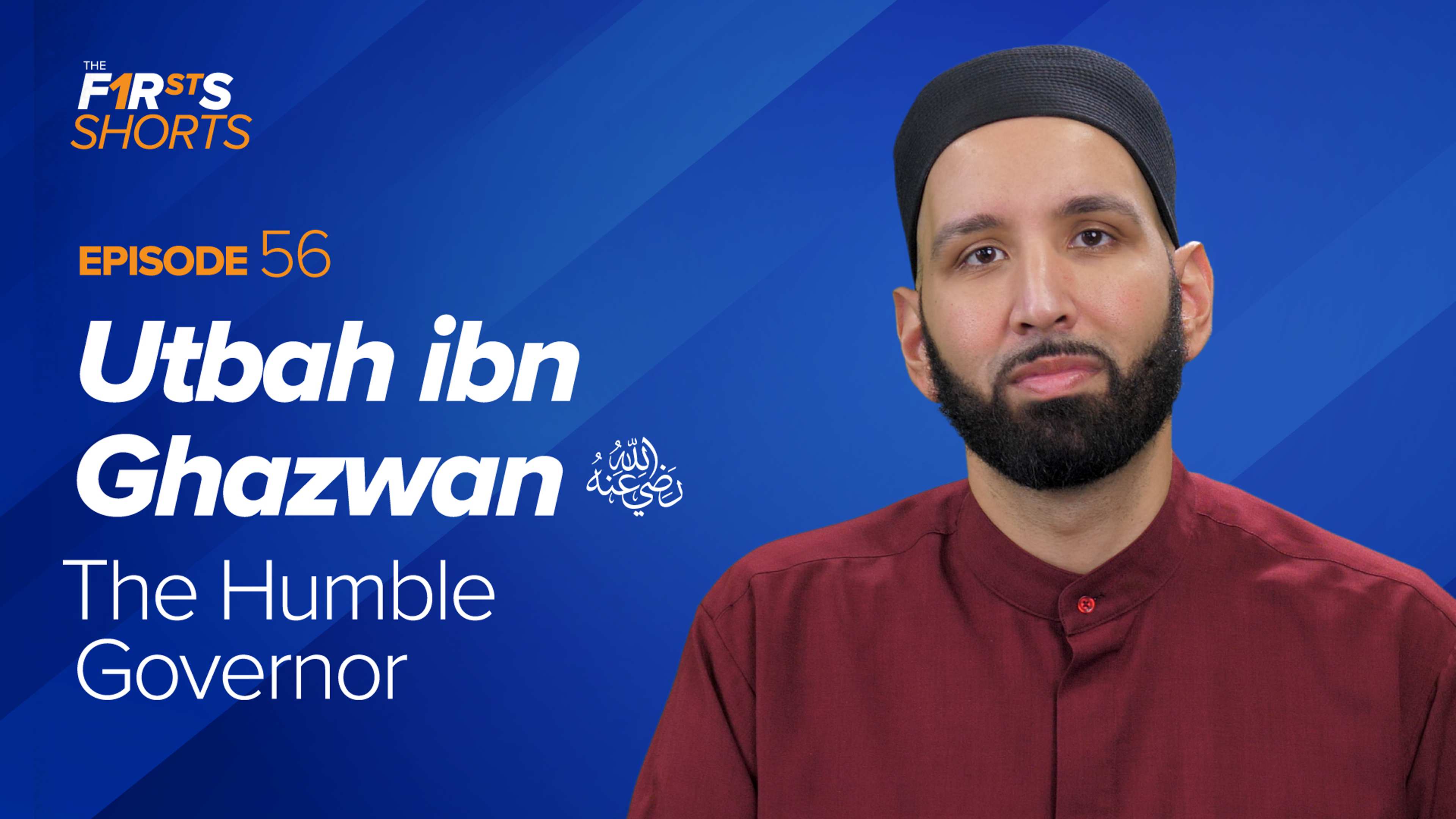 Utbah ibn Ghazwan (ra) | The Humble Governor | The Firsts Shorts