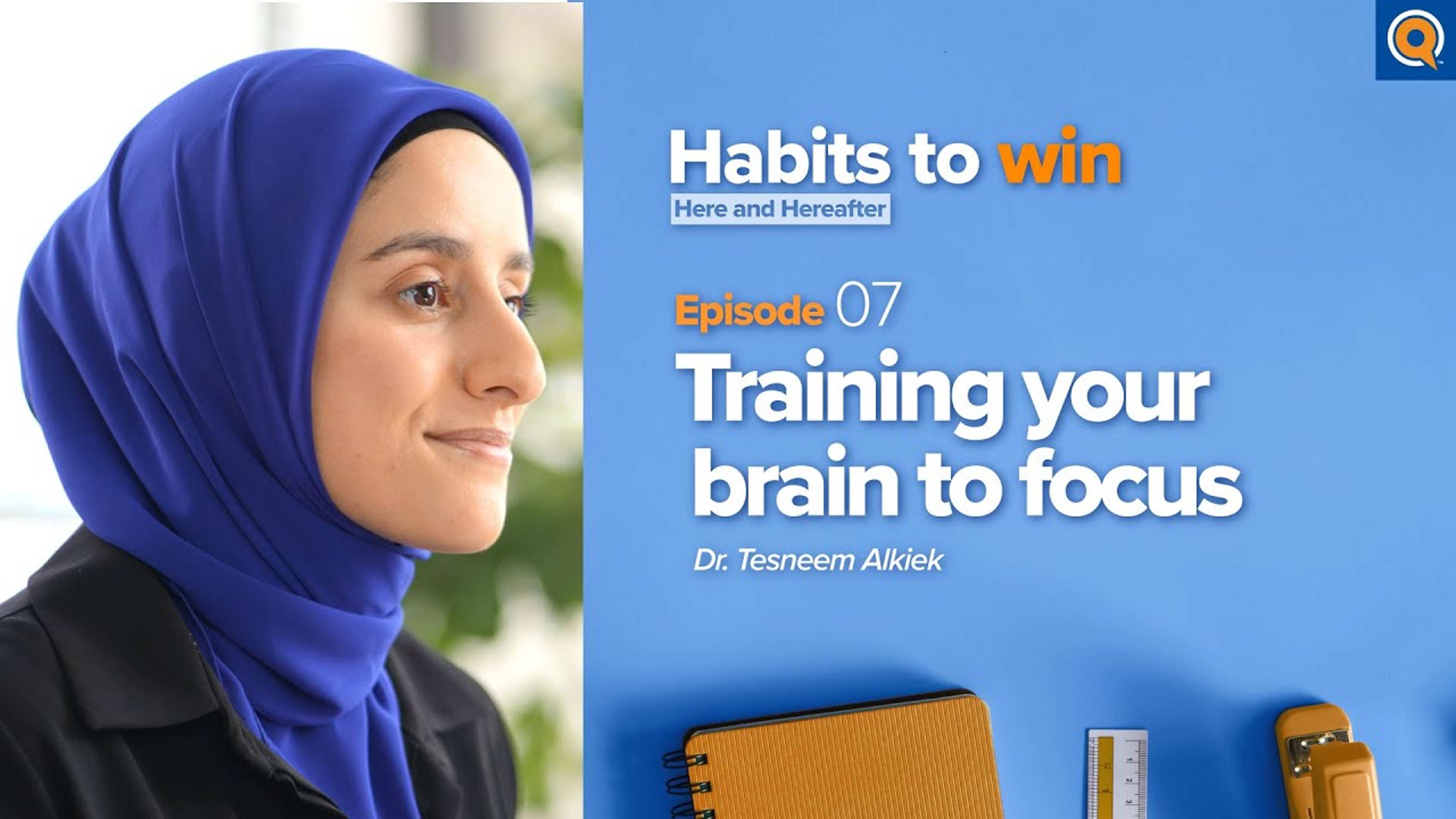 Ep. 7: Training Your Brain to Focus | Habits To Win Here and Hereafter