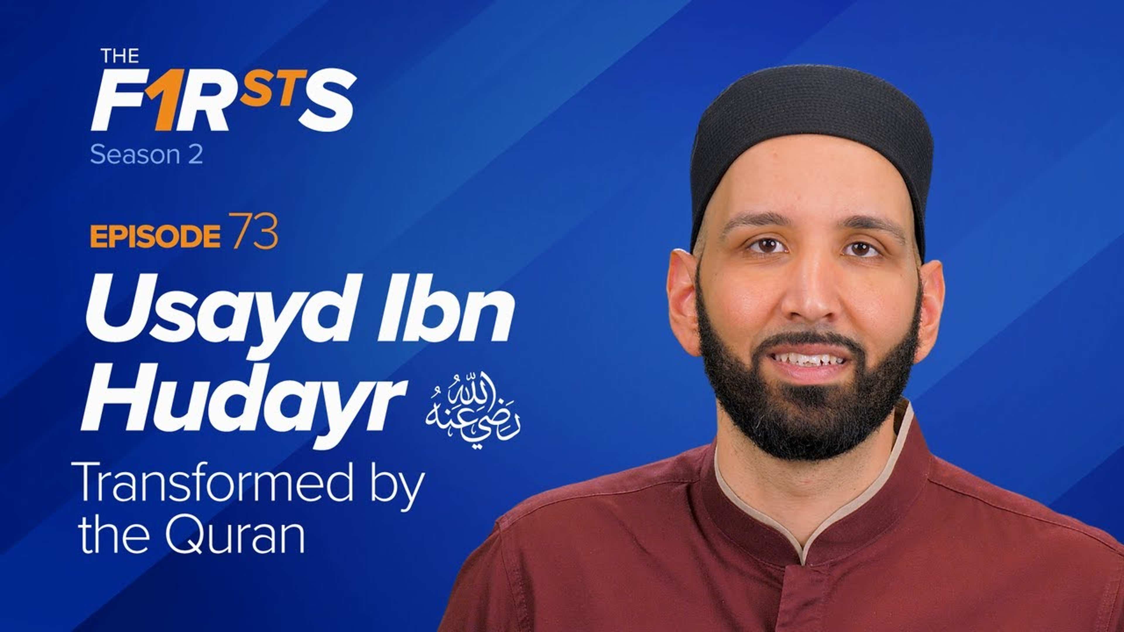 Usayd Ibn Hudayr (ra): Transformed by the Quran | The Firsts