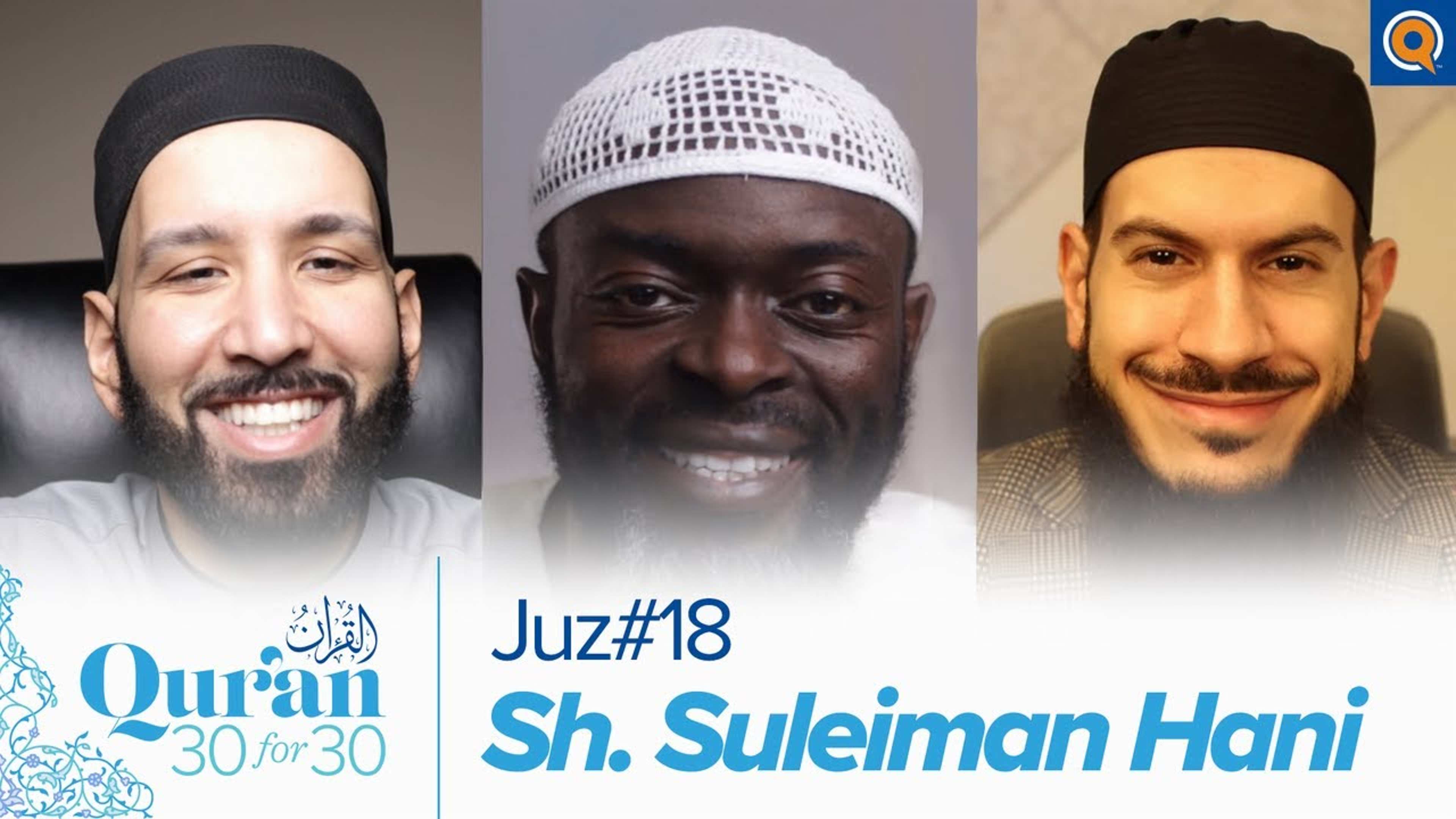 Juz' 18 with Sh. Suleiman Hani | Qur'an 30 for 30 Season 3