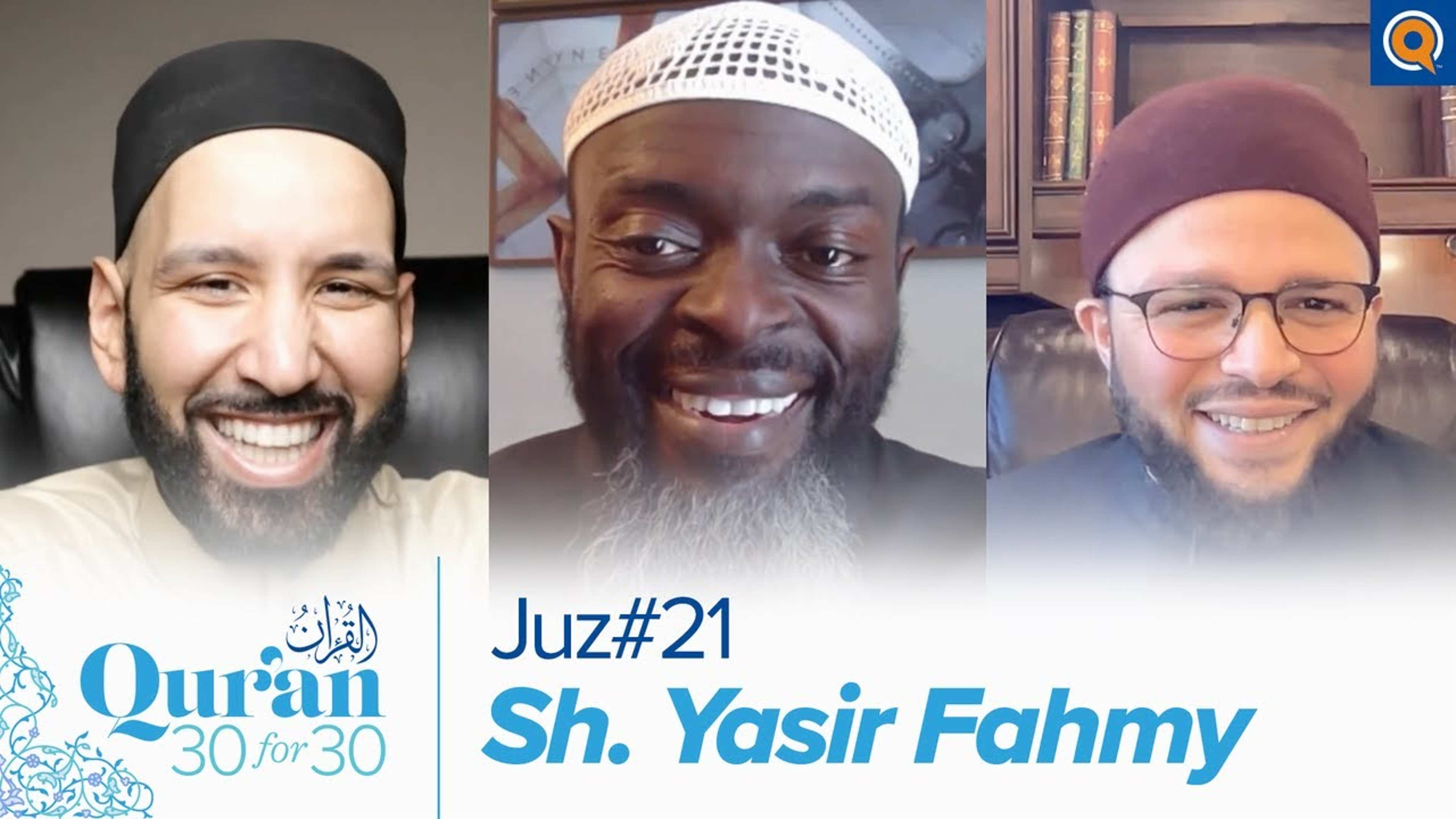 Juz' 21 with Sh. Yasir Fahmy | Qur'an 30 for 30 Season 3