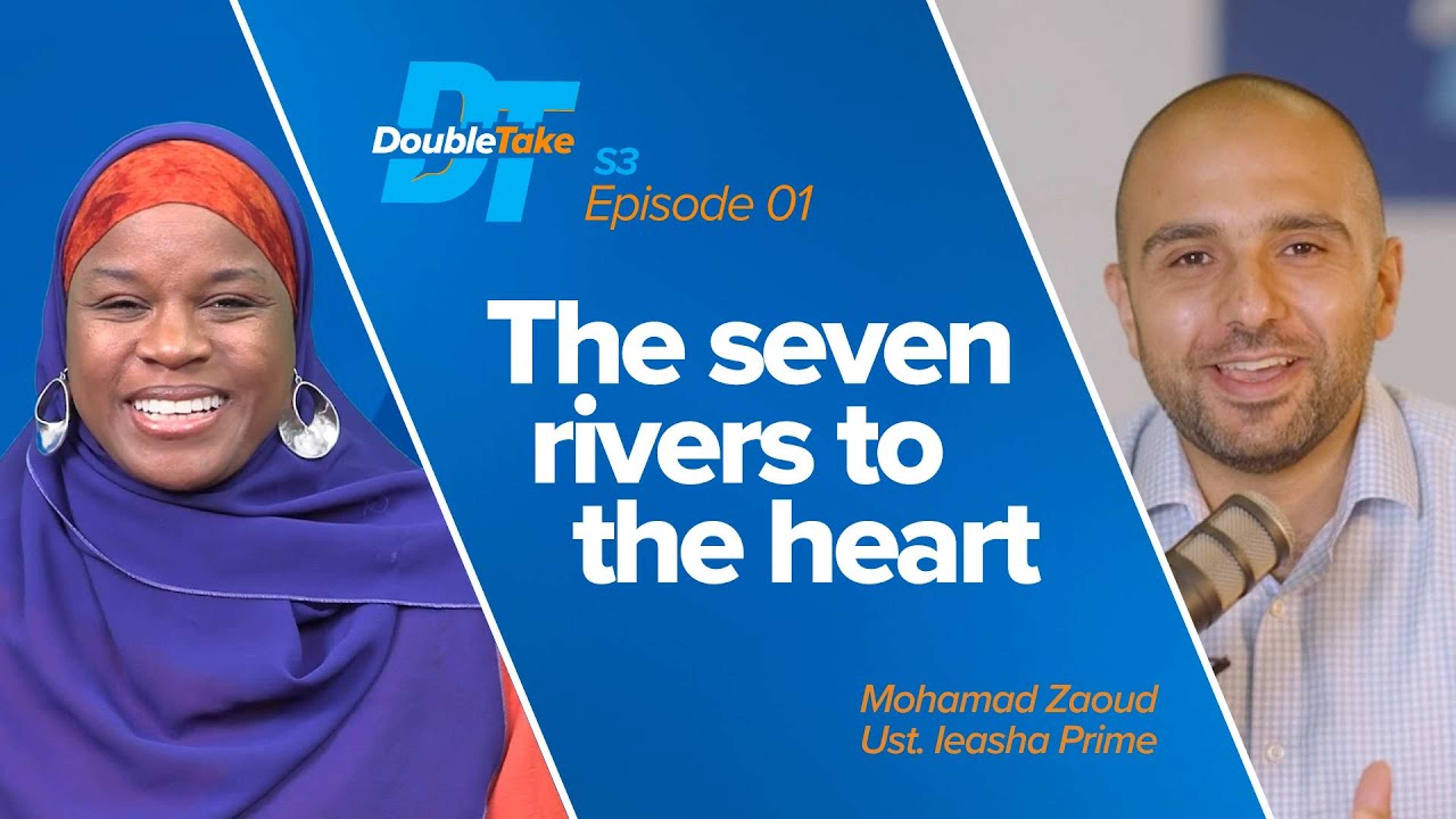 S3 E1: The 7 Rivers to the Heart | DoubleTake Ramadan Special