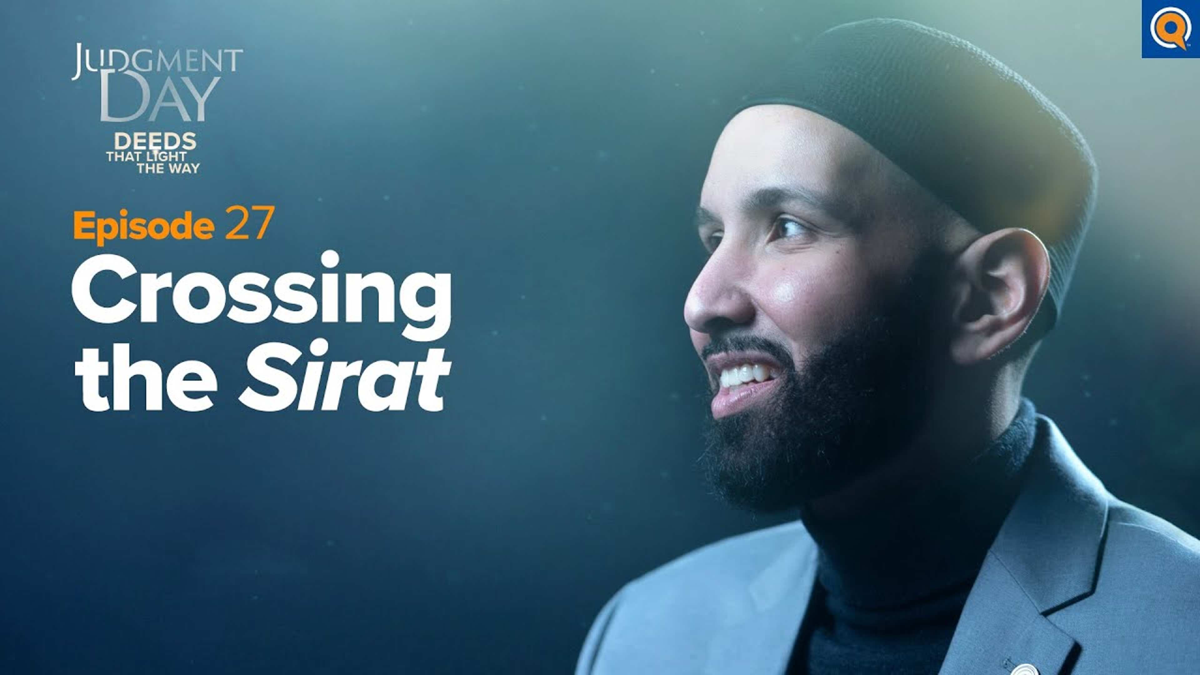 Crossing the Sirat | Judgment Day: Deeds that Light the Way Episode 27