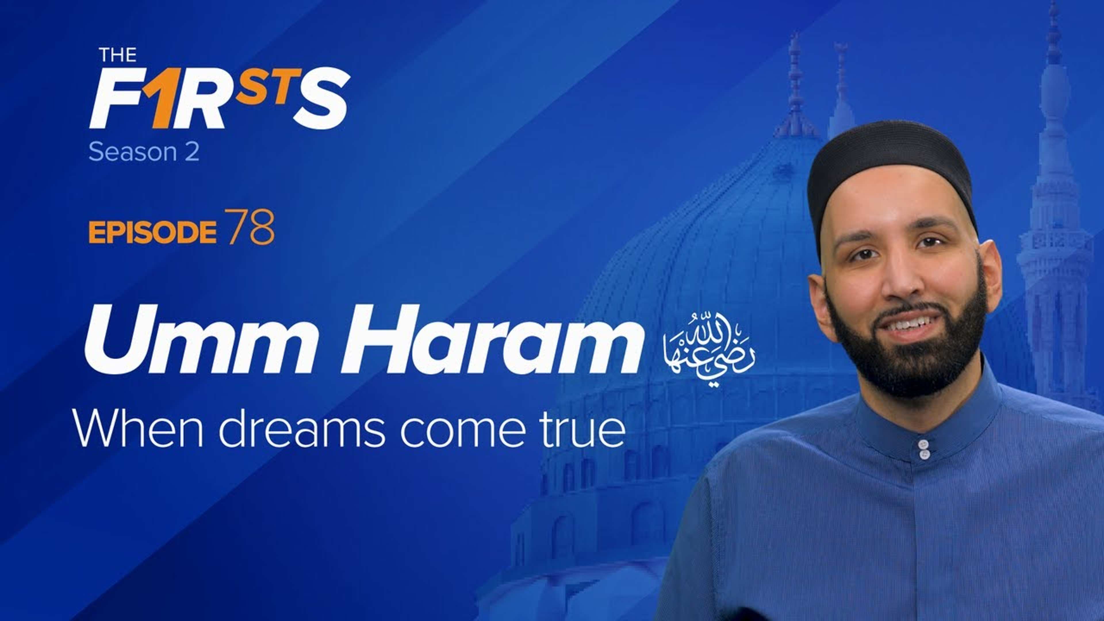 Umm Haram (ra): When Dreams Come True | The Firsts