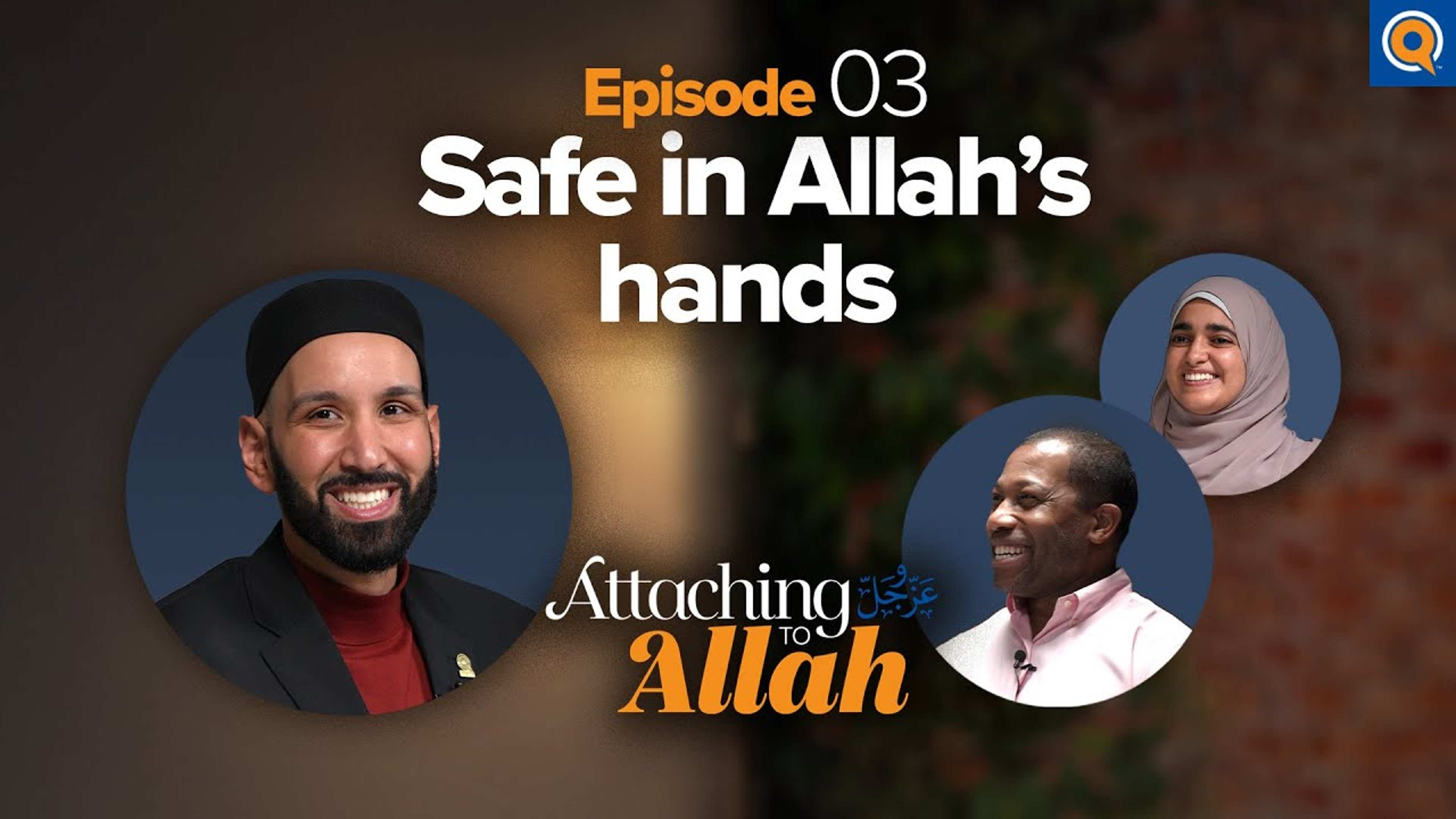 How Can Allah Help You Feel Safe? | Attaching to Allah - Episode 3