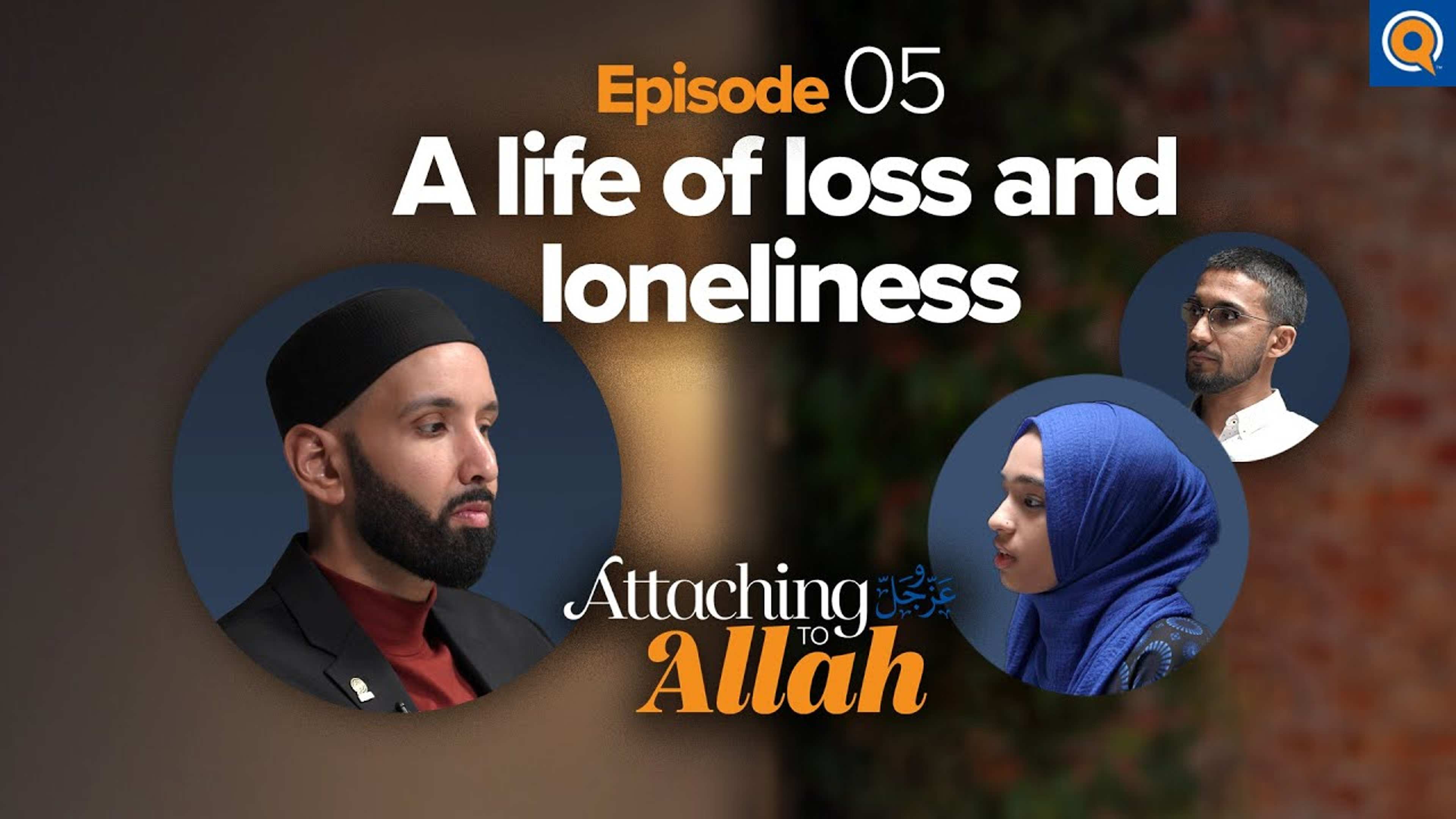 How Do You Cope With Grief And Loss? | Attaching to Allah - Episode 5