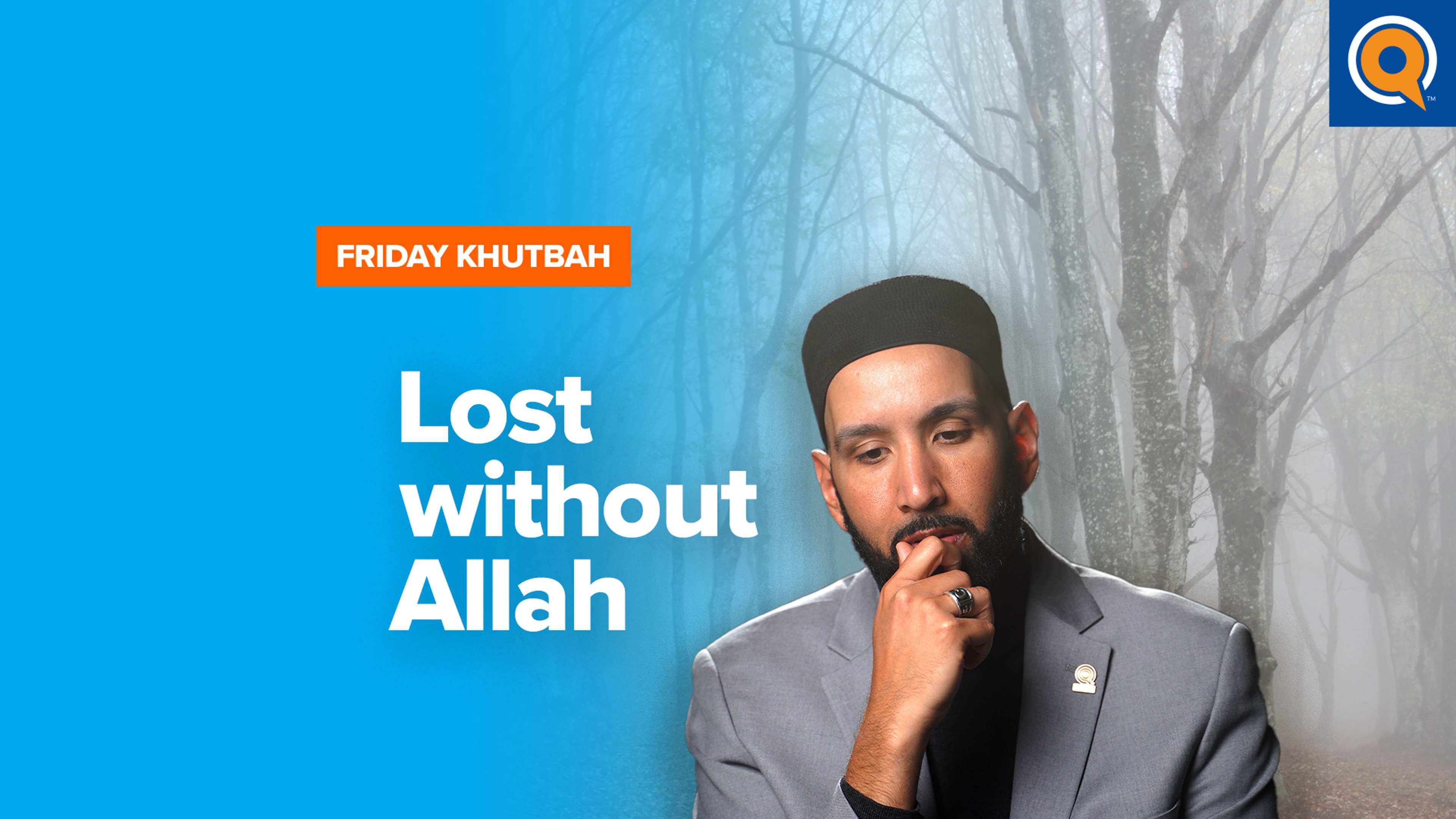 Lost Without Allah | Khutbah