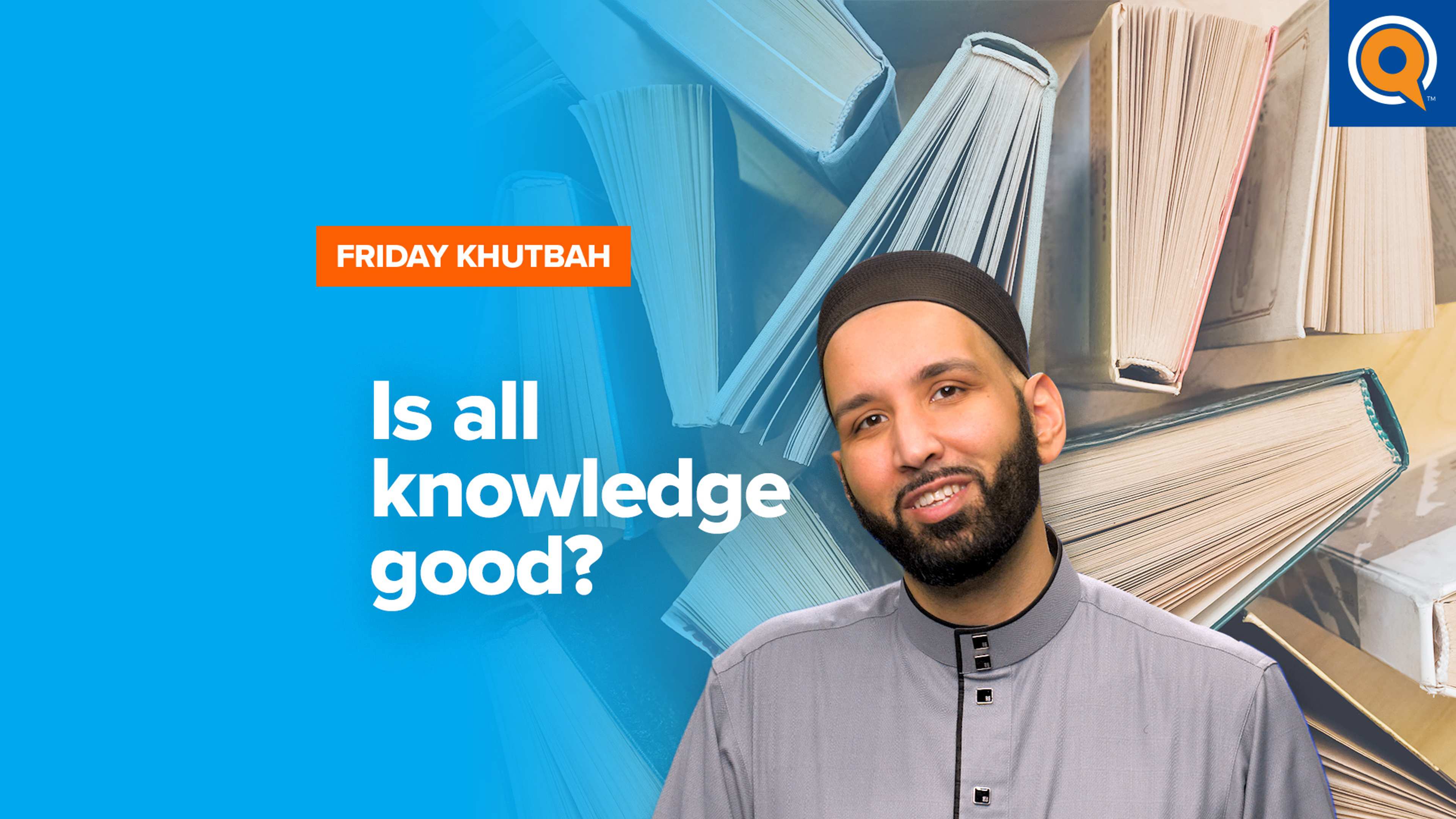 Is All Knowledge Good? | Khutbah