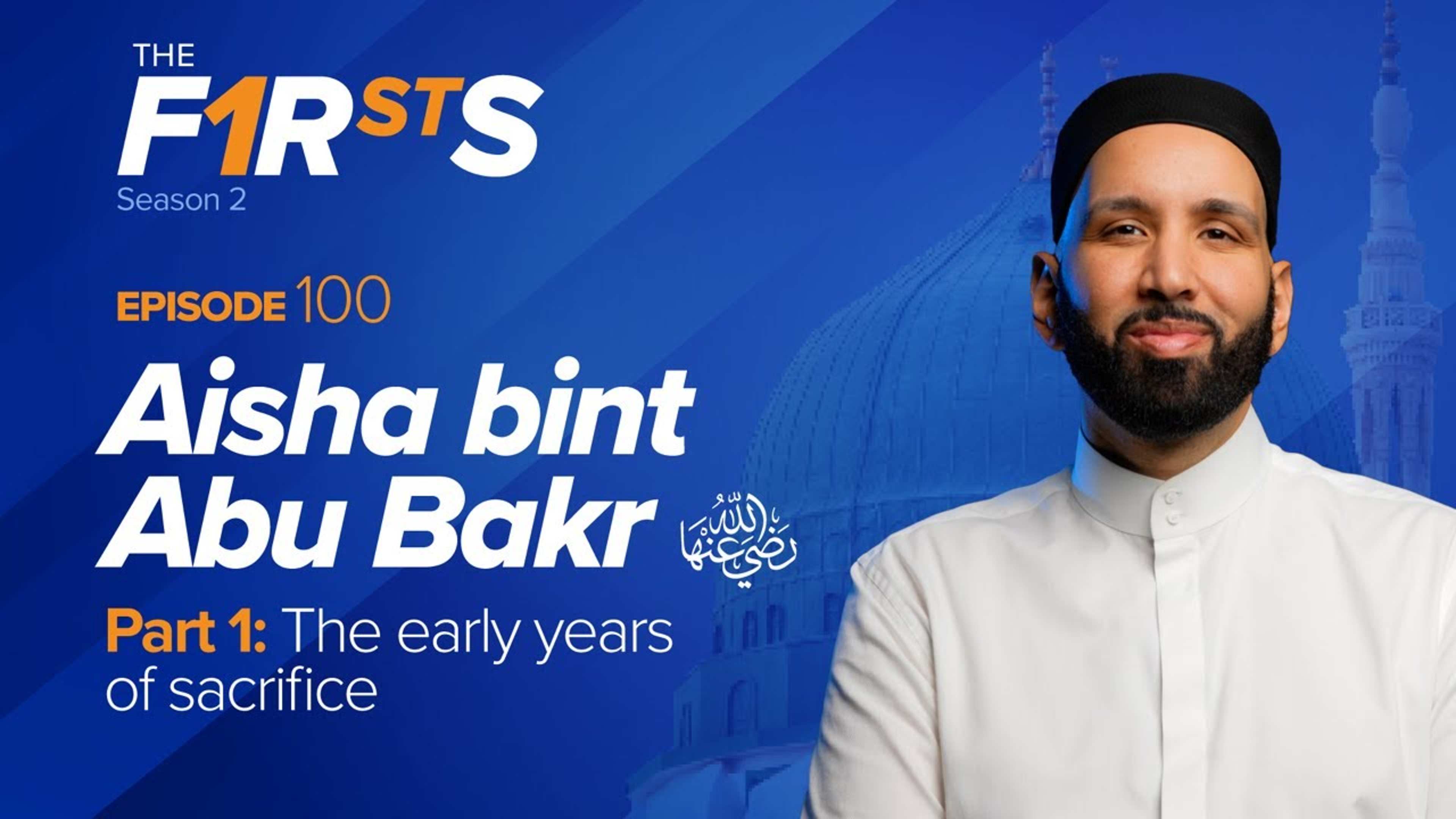 Aisha bint Abu Bakr (ra): The Early Years of Sacrifice | The Firsts