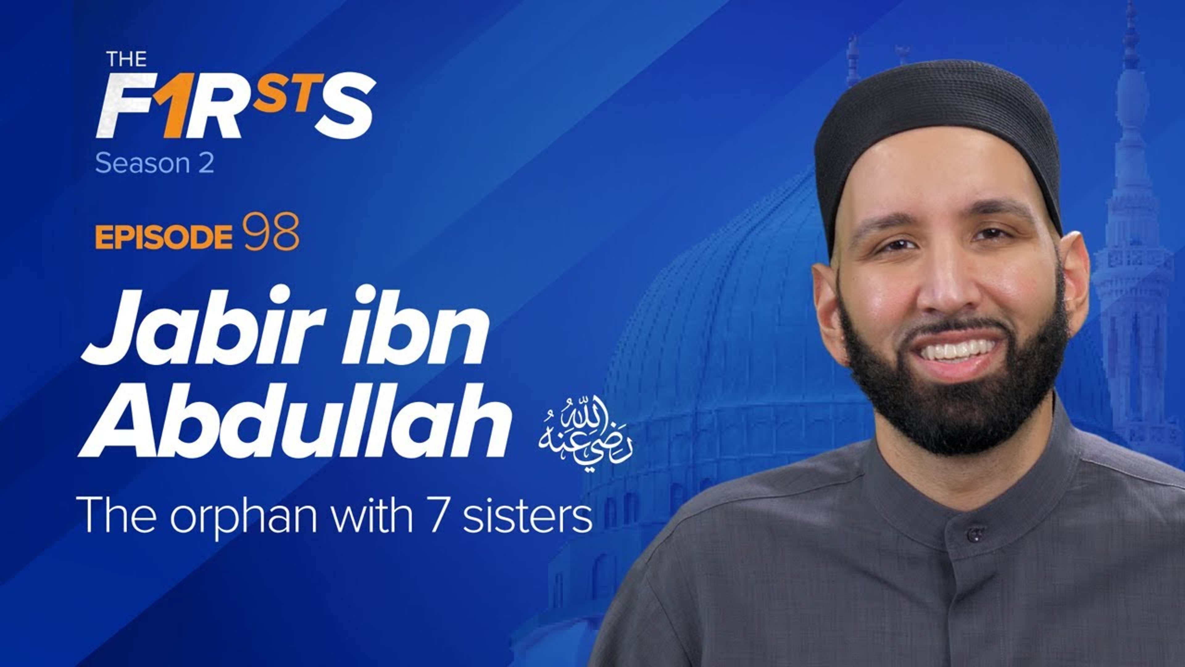 Jabir ibn Abdullah (ra): The Orphan With 7 Sisters | The Firsts