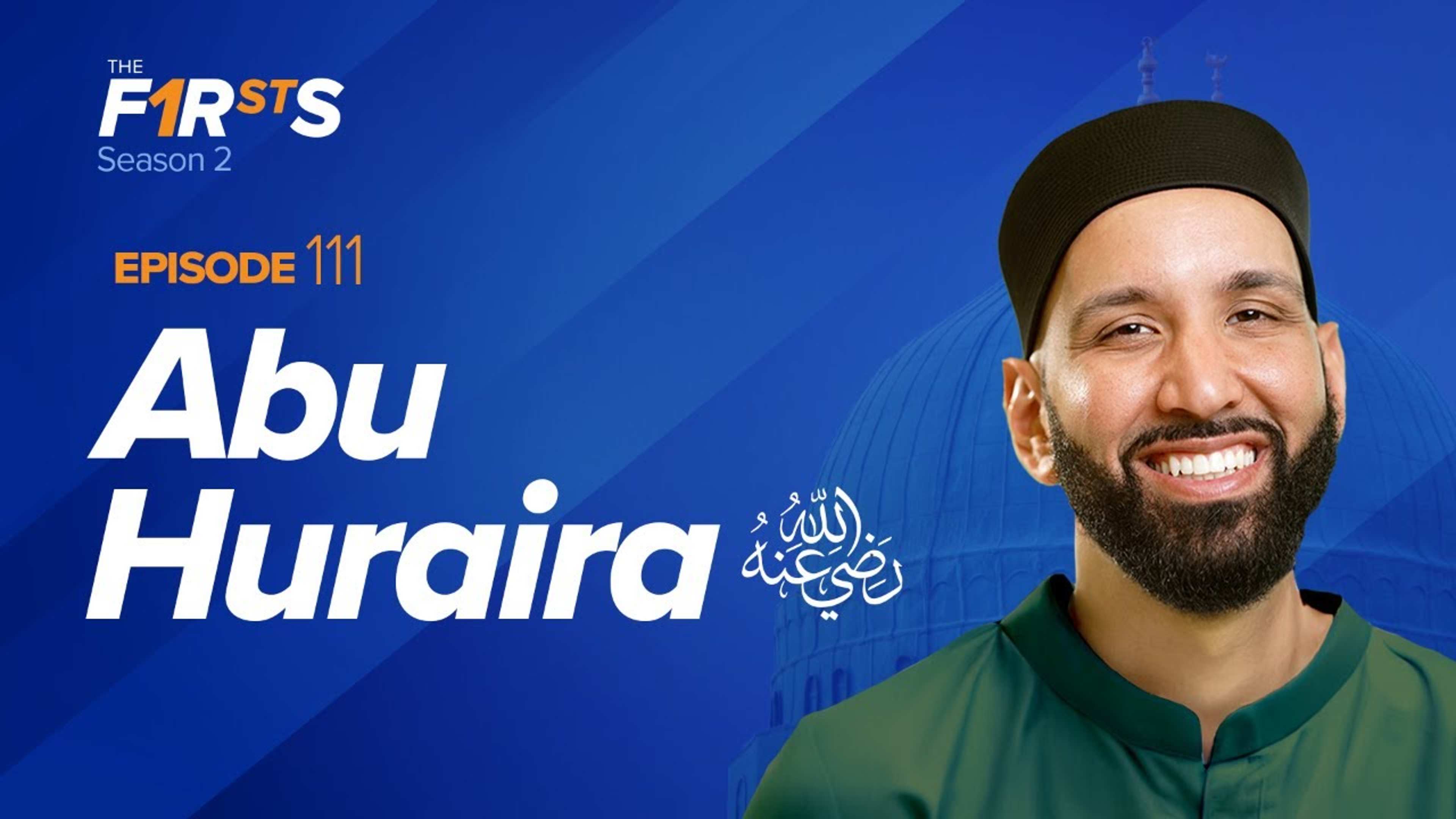 Abu Huraira (ra): The Preserver of Hadith | The Firsts