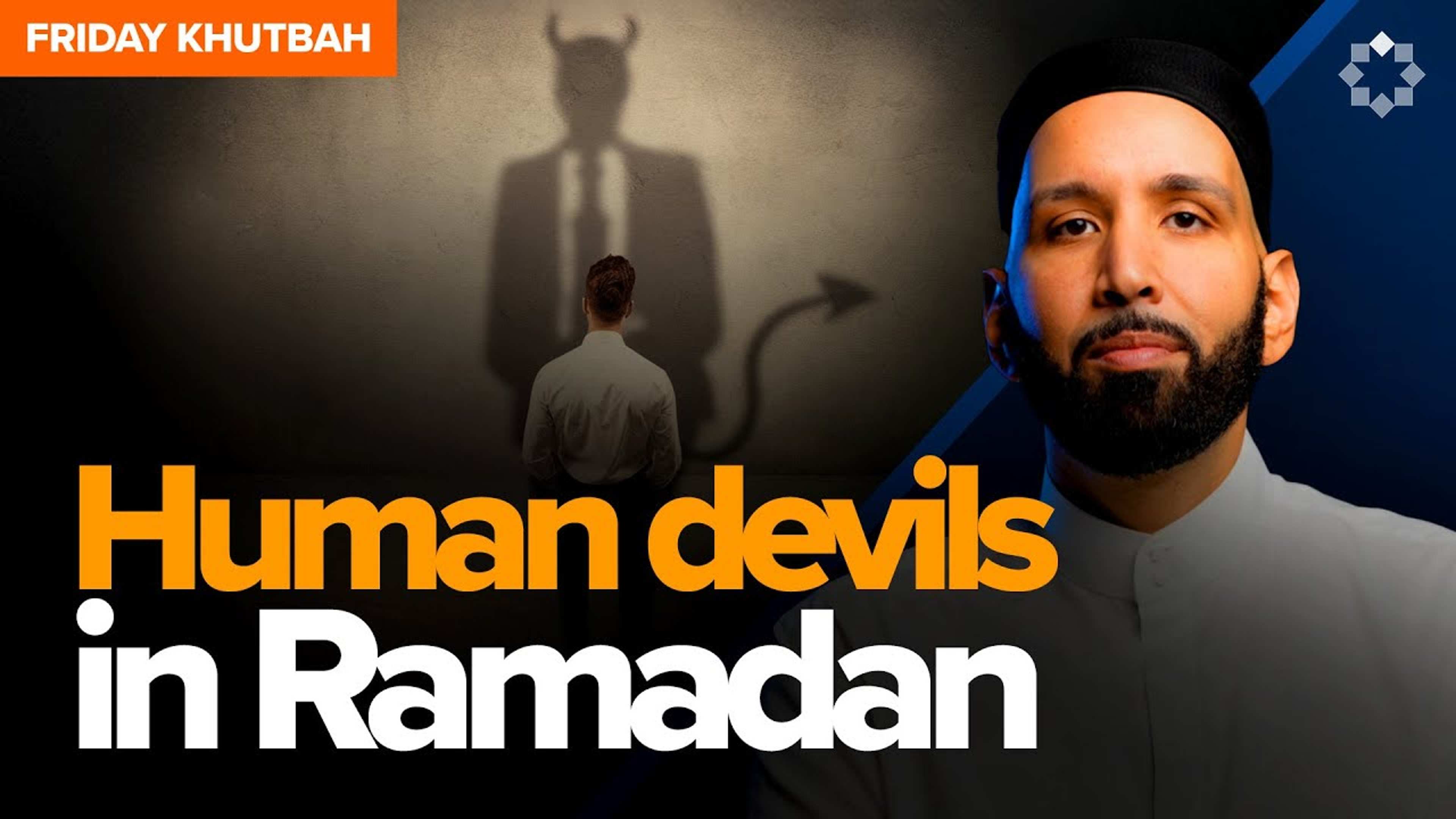 Who are the human devils amongst us? | Ramadan Khutbah by Dr. Omar Suleiman