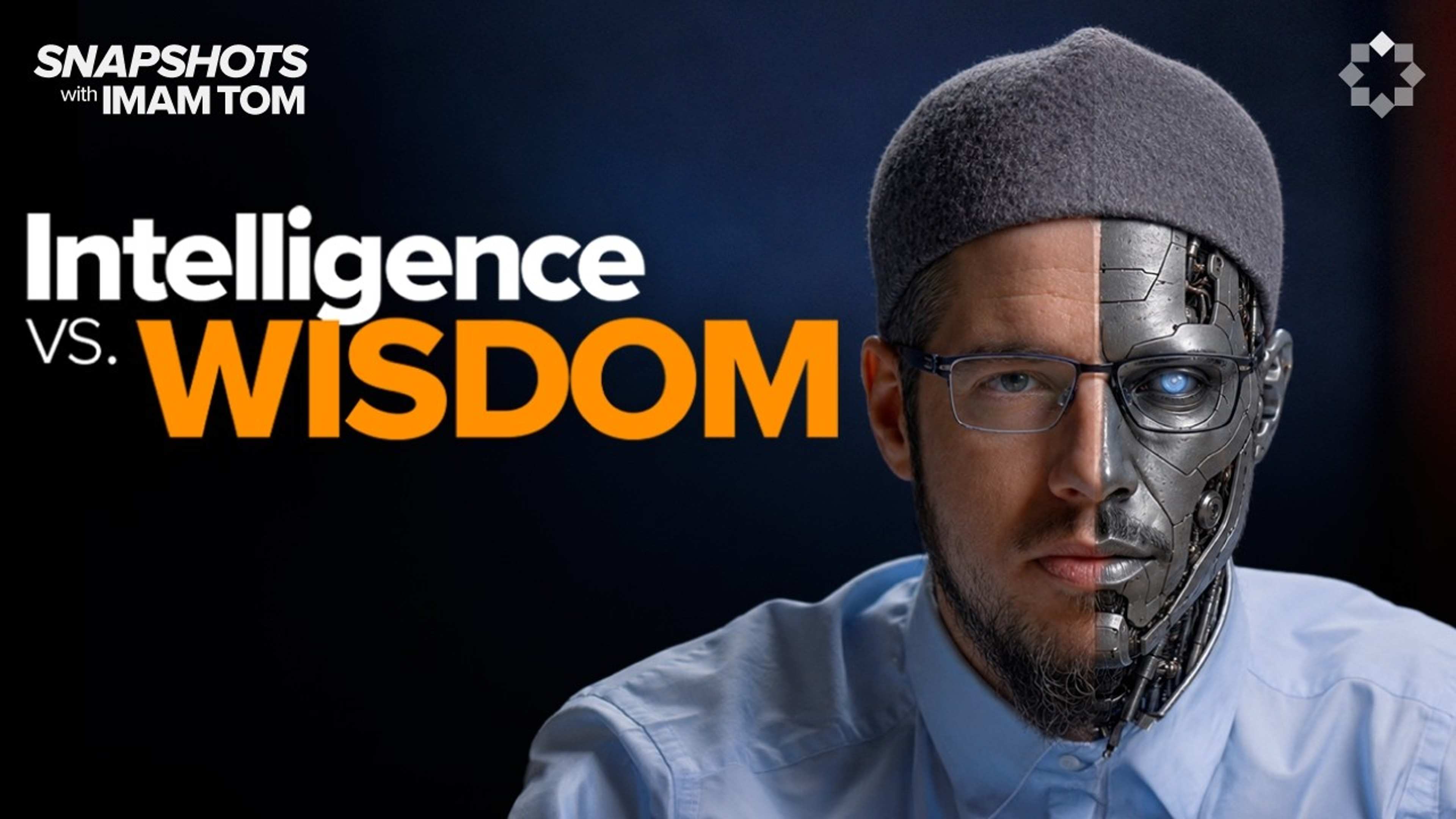 Intelligence vs. Wisdom in Islam ( And What Iblis Teaches Us) | Snapshots with Imam Tom Facchine