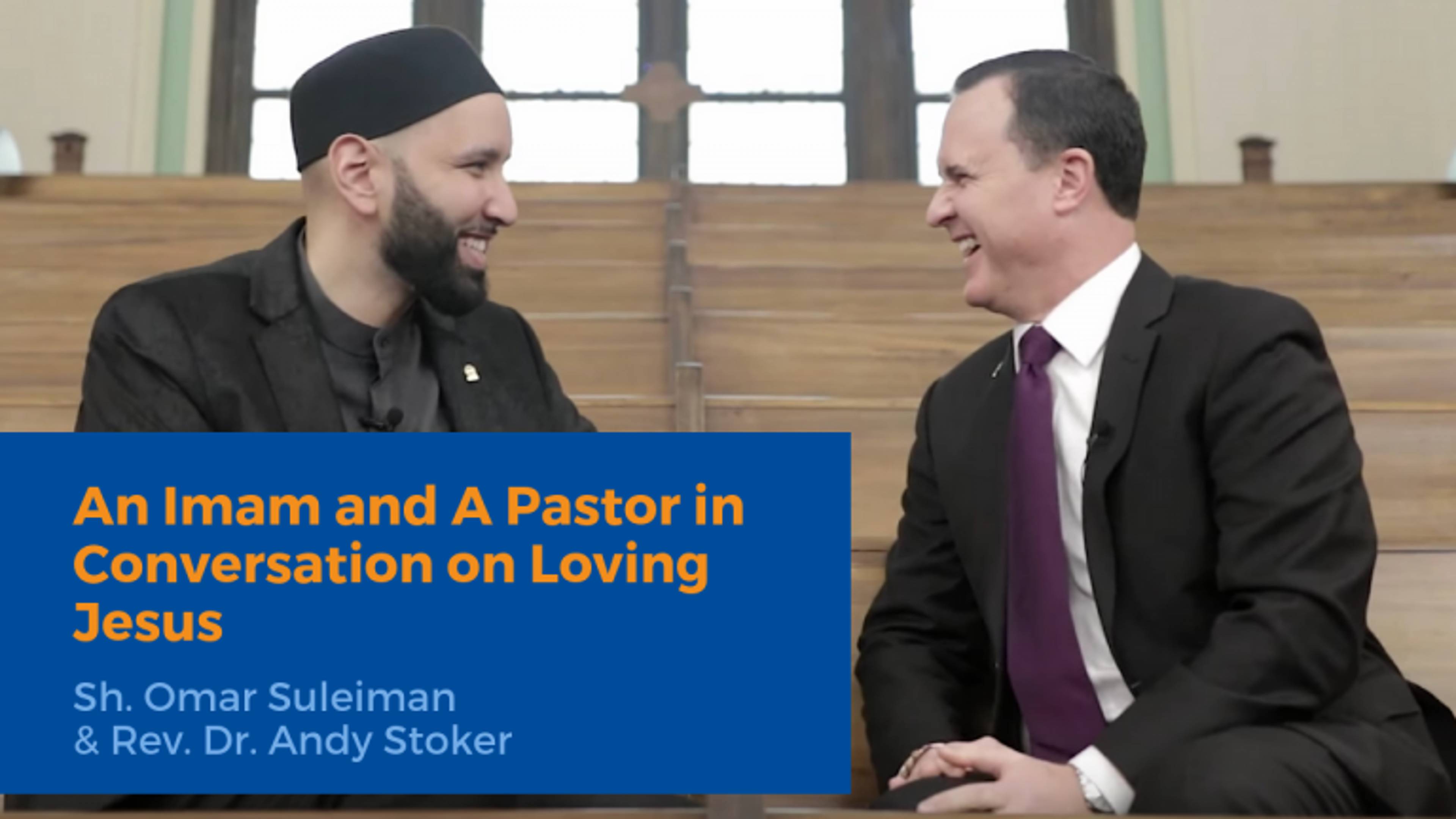 An Imam & A Pastor in Conversation on Loving Jesus