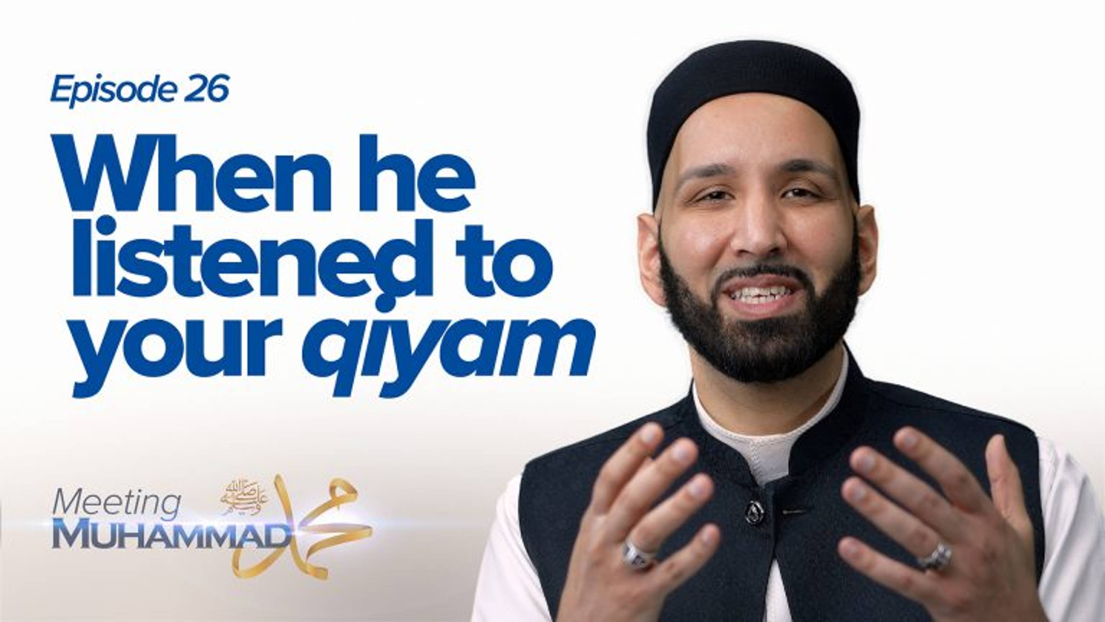 When He Listened To Your Qiyam | Meeting Muhammad ﷺ Episode 26