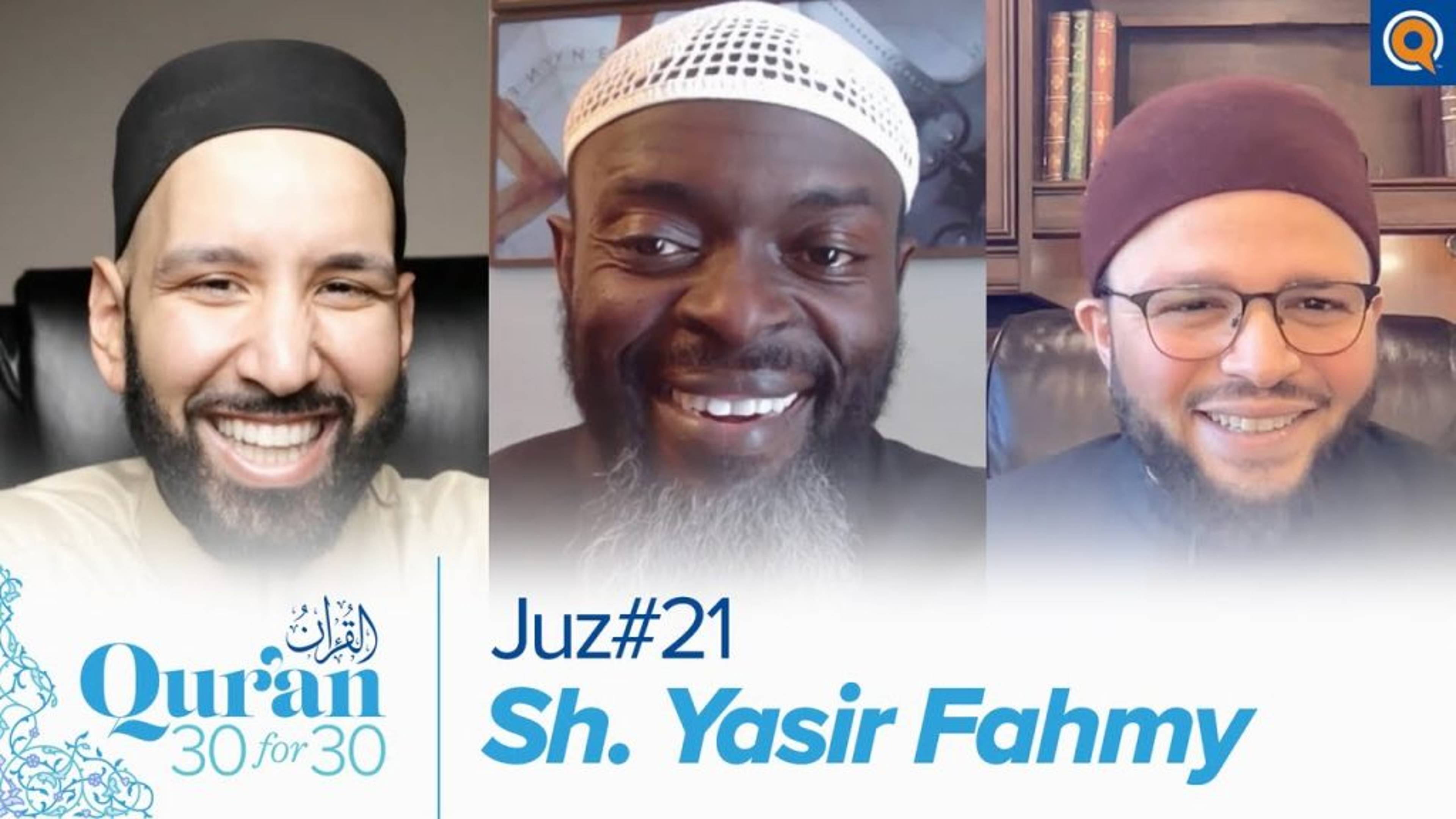 Juz' 21 with Sh. Yasir Fahmy | Qur'an 30 for 30 Season 3