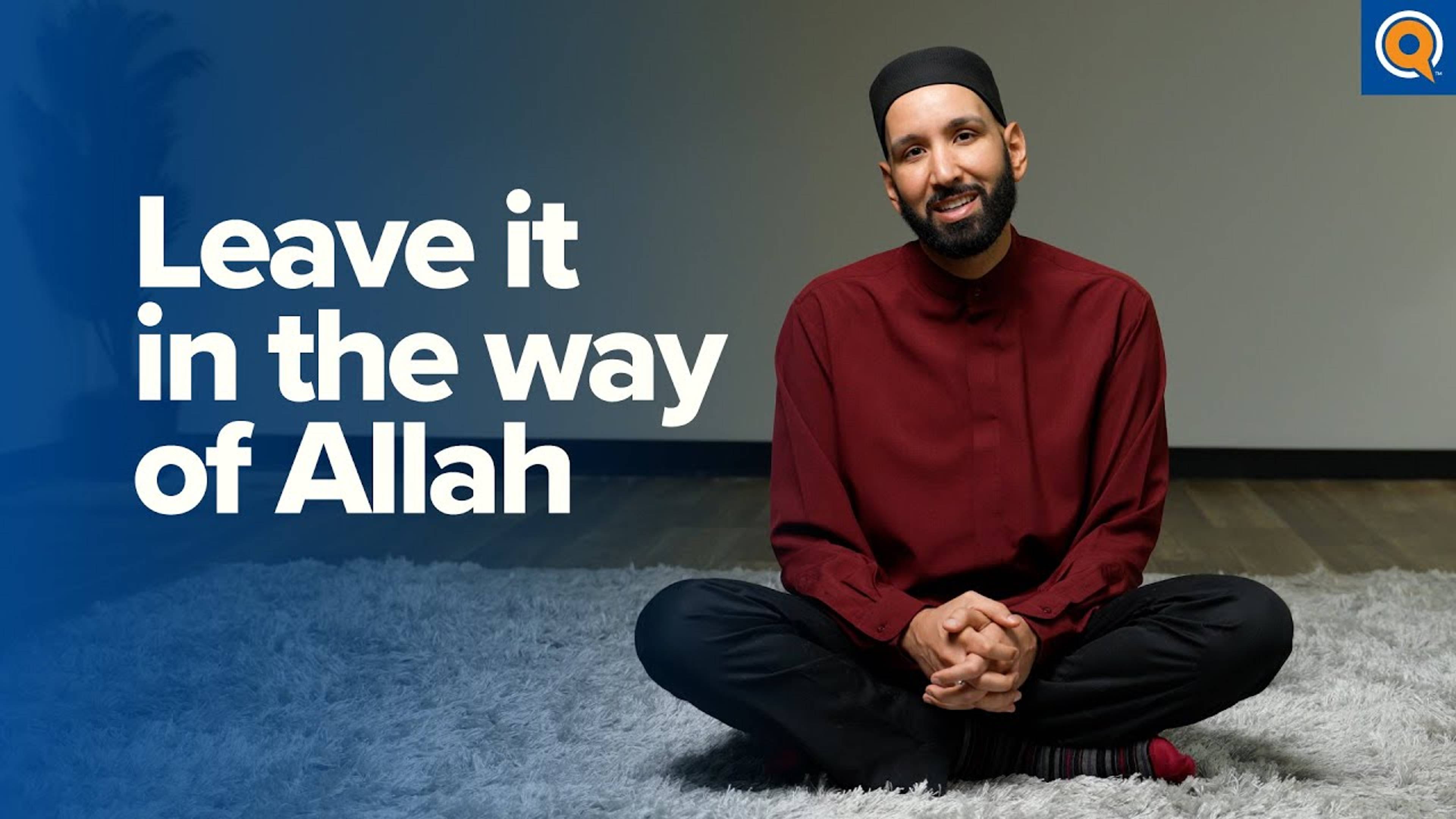 Leave it in The Way of Allah. Donate to Yaqeen.