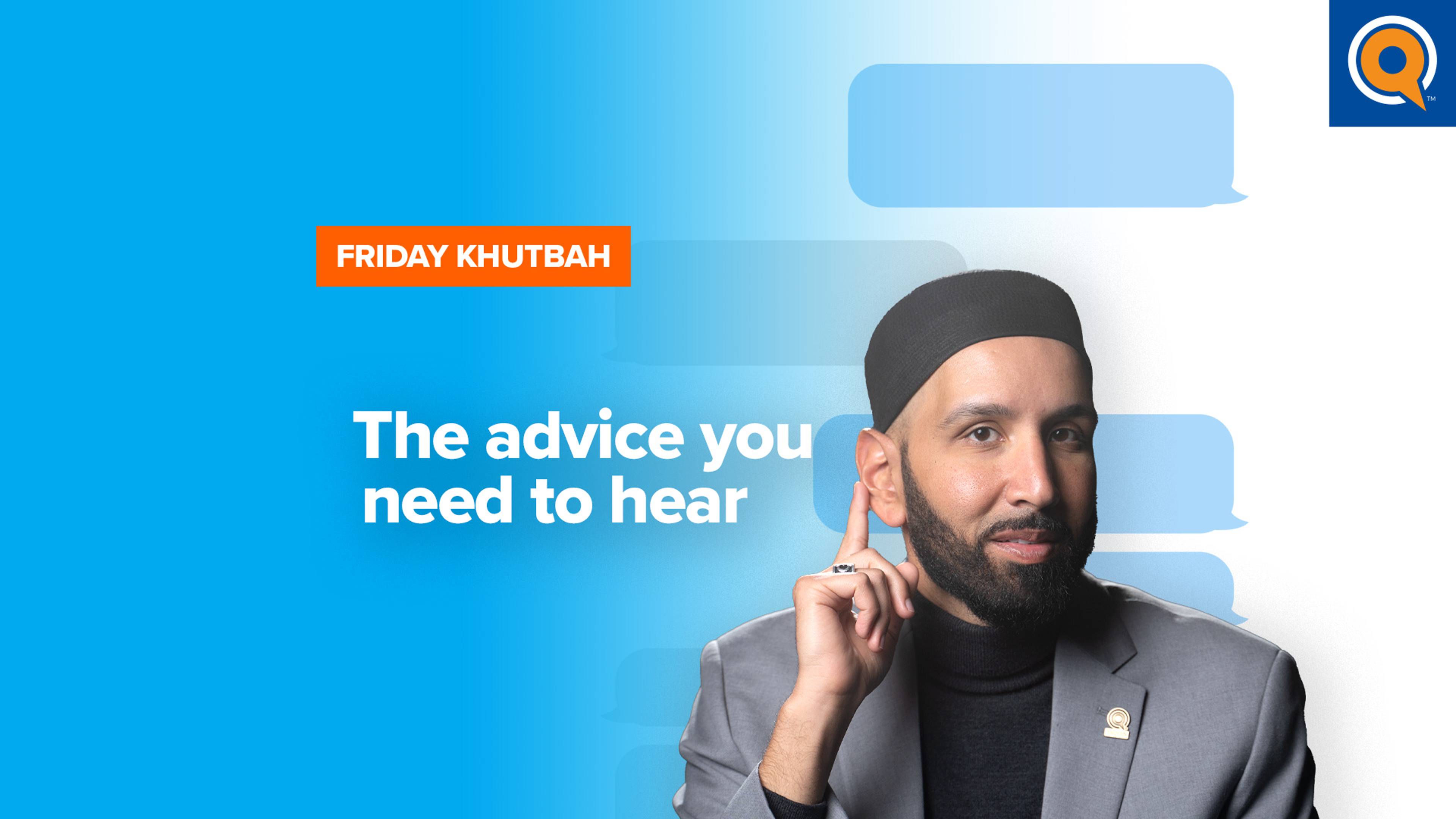 The Advice You Need to Hear | Khutbah