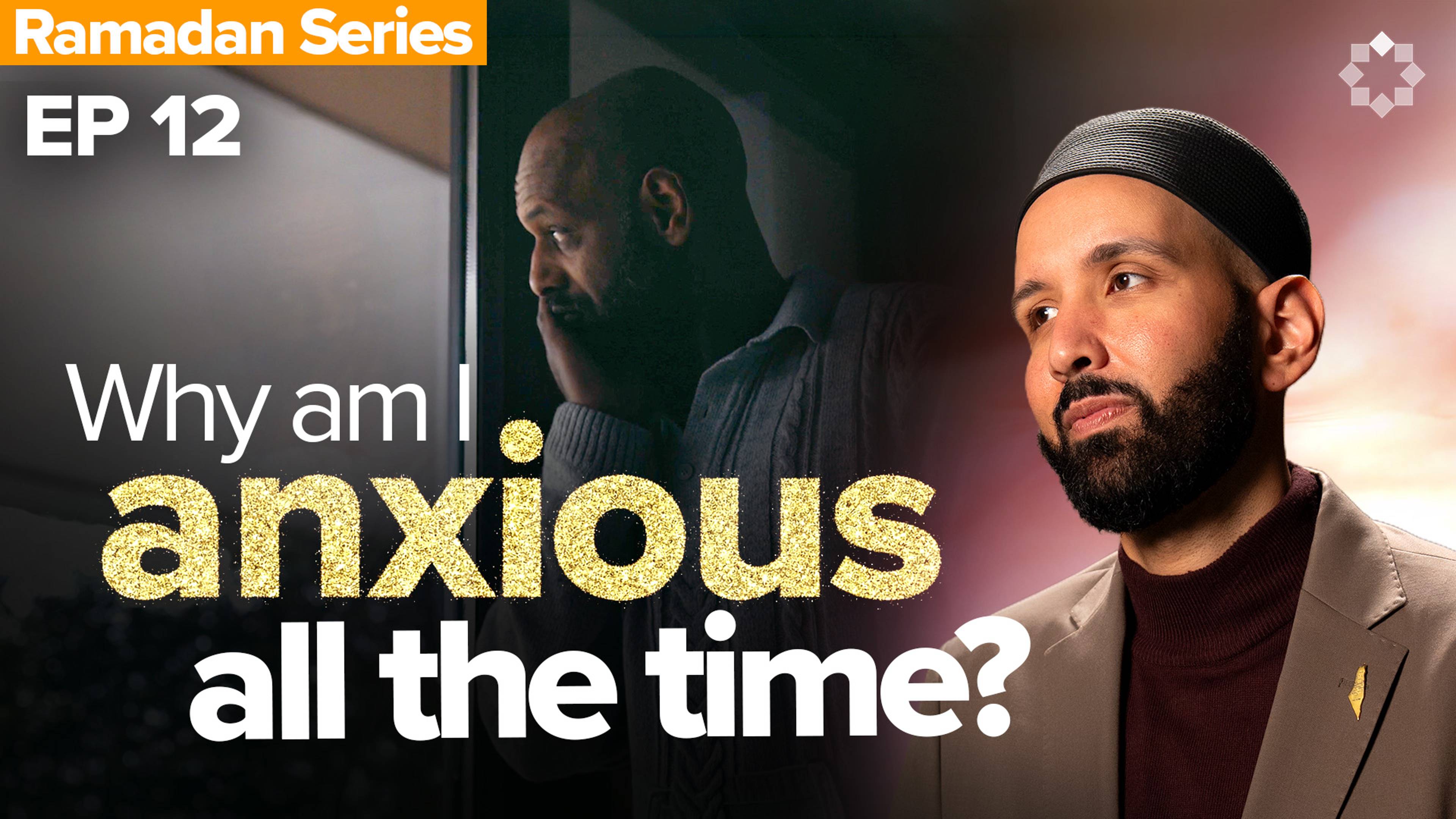 The Fear Beneath Your Anxiety | Allah's Names: The Name I Need - Ep. 12