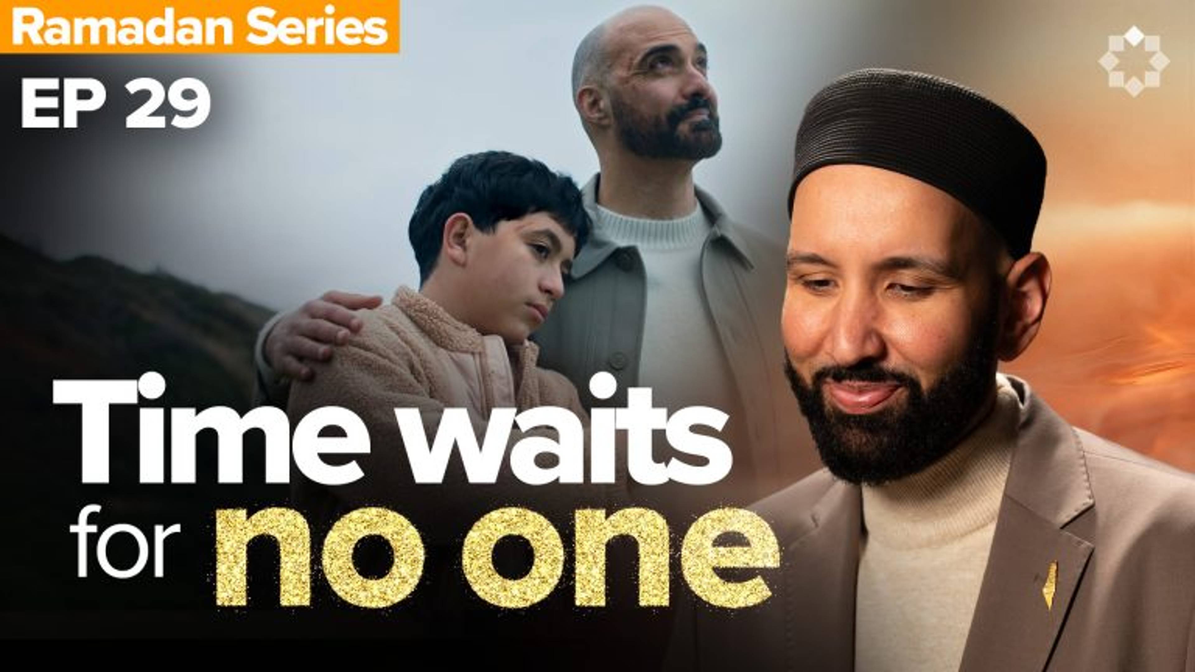 Where Did The Time Go? | Allah's Names: The Name I Need - Ep. 29