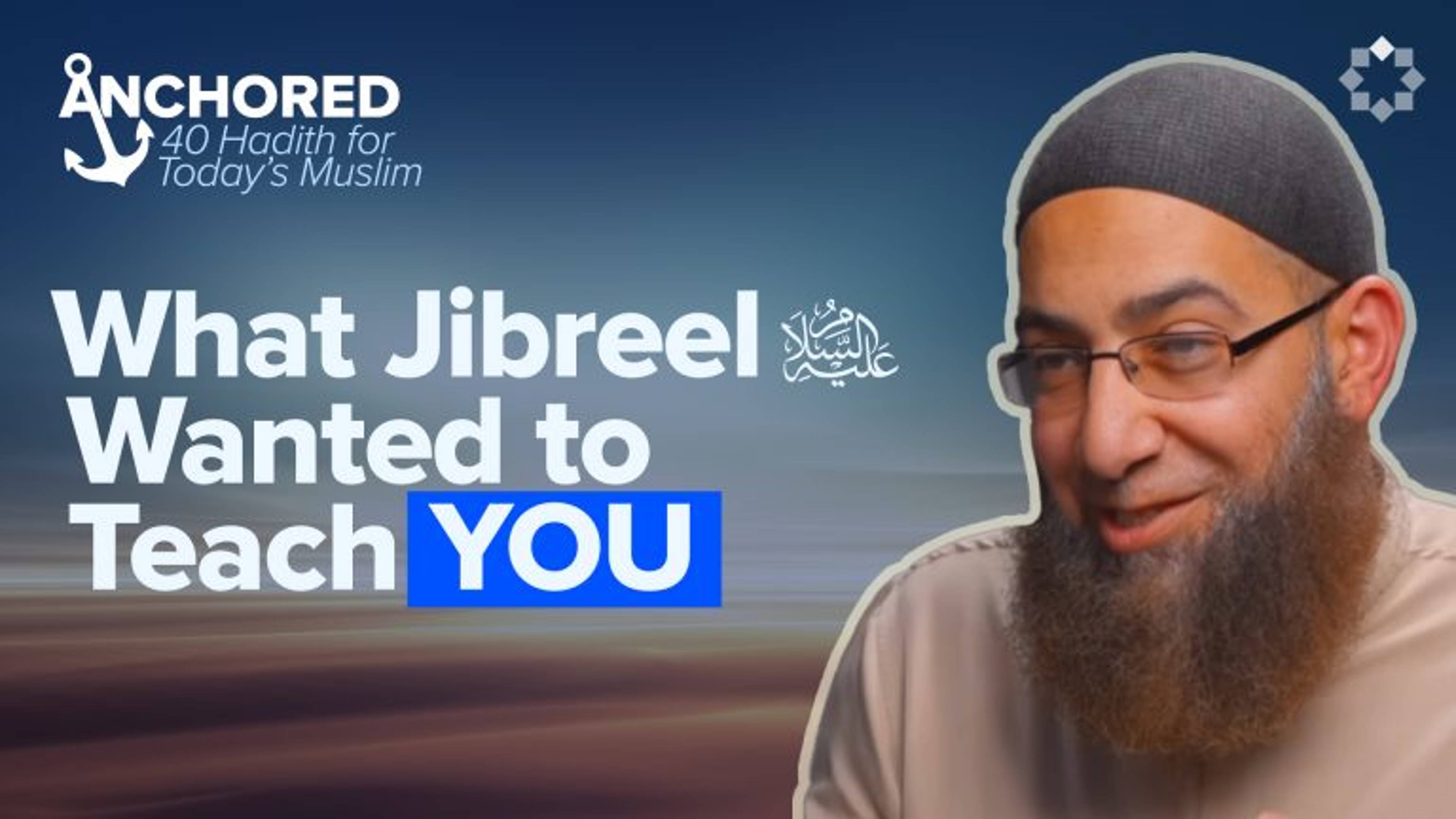 The Prophet ﷺ, An Angel, and An Orientation for the Ummah | Anchored Ep. 2
