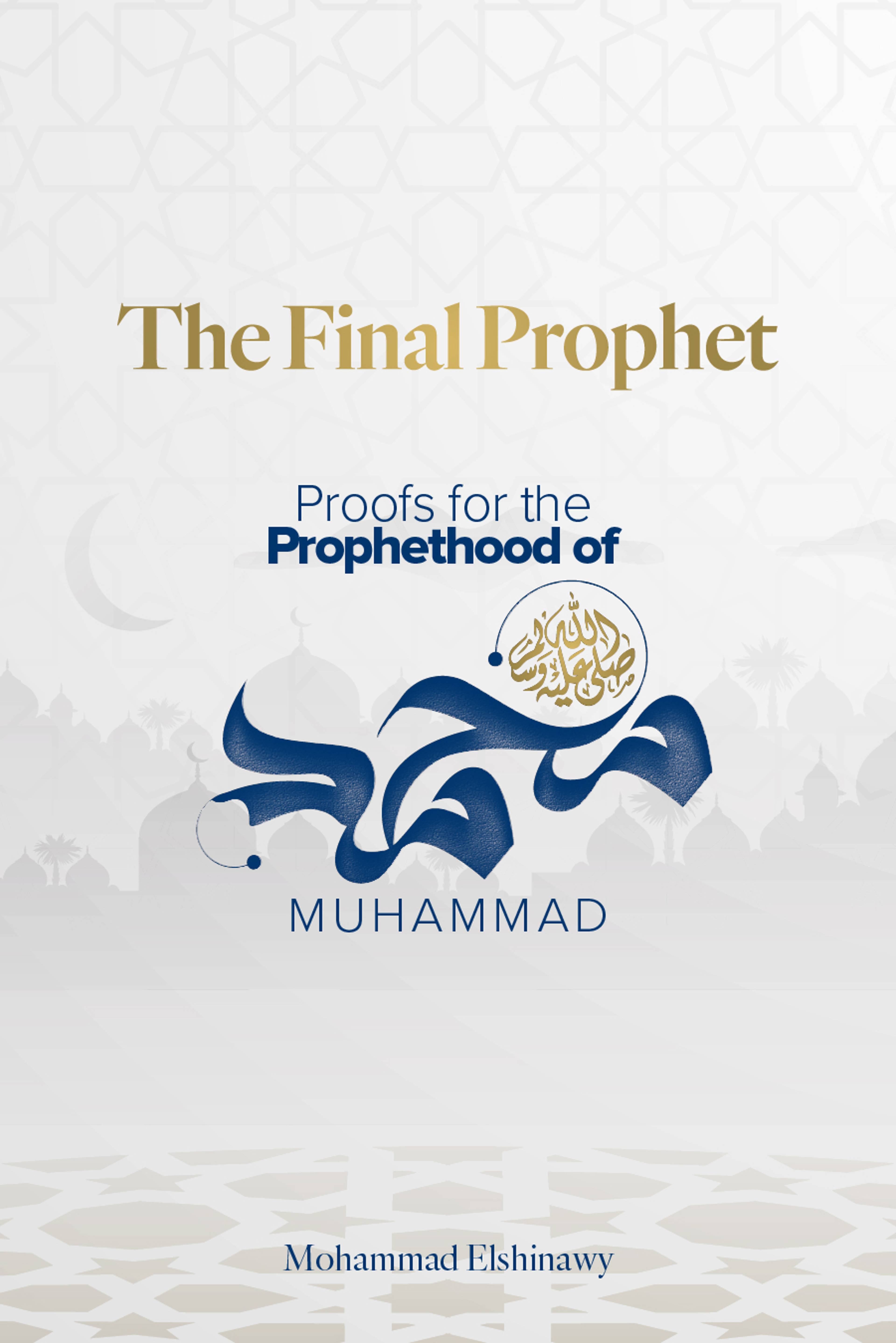 The Final Prophet: Proofs for the Prophethood of Muhammad