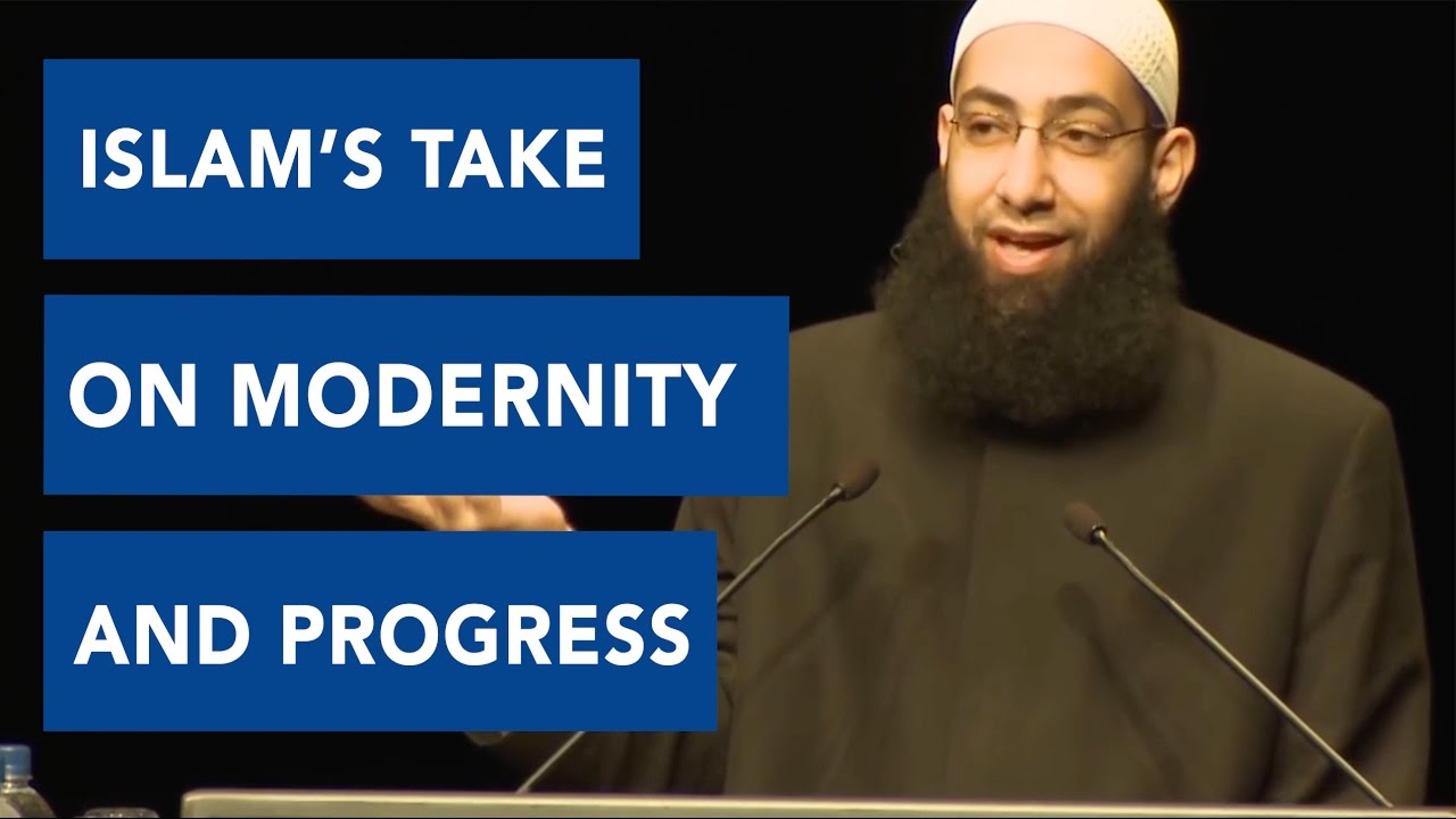 Islam’s Take on Modernity and Progress