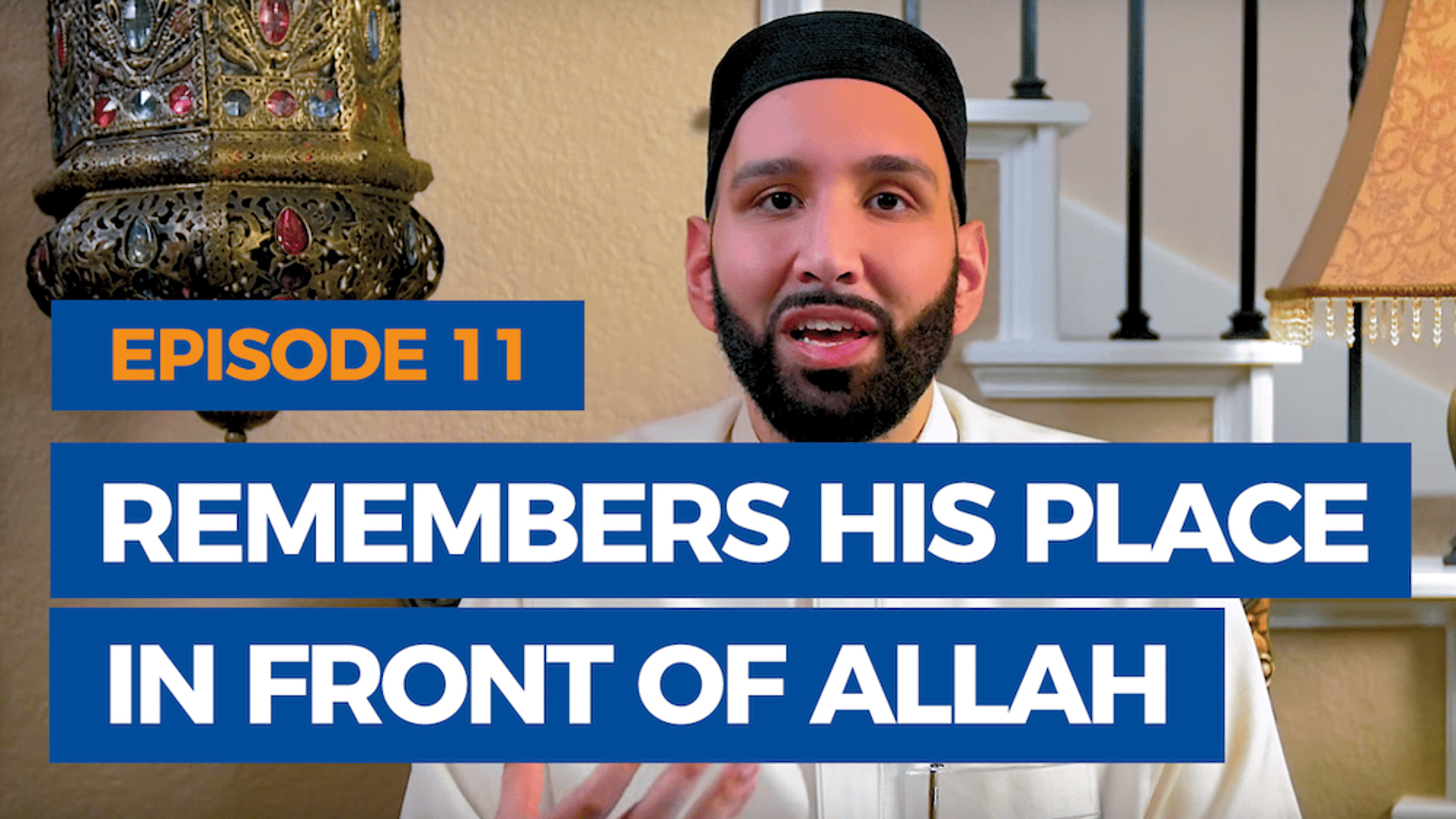 Ep. 11: Remembers His Place in Front of Allah | The Faith Revival