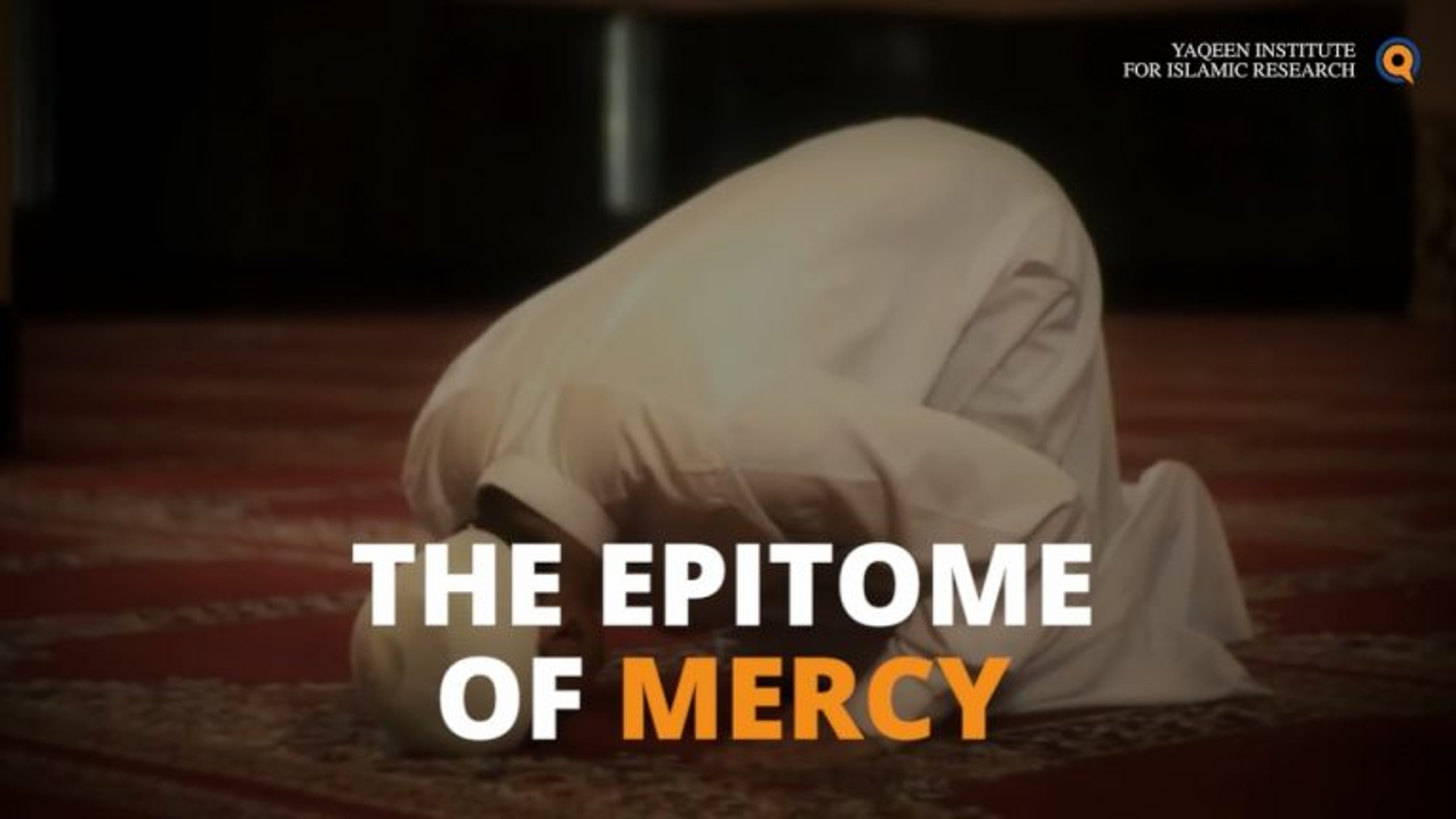 Prophet Muhammad - The Epitome Of Mercy