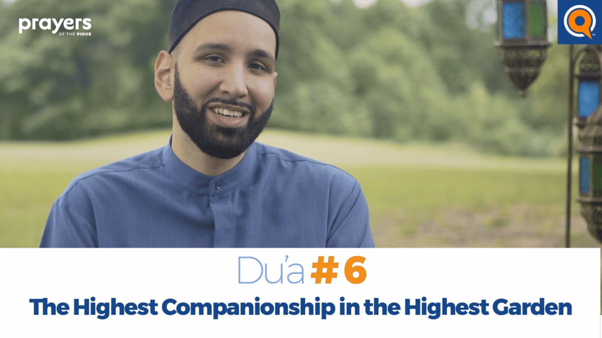 Episode 6: The Highest Companionship in the Highest Garden | Prayers of ...