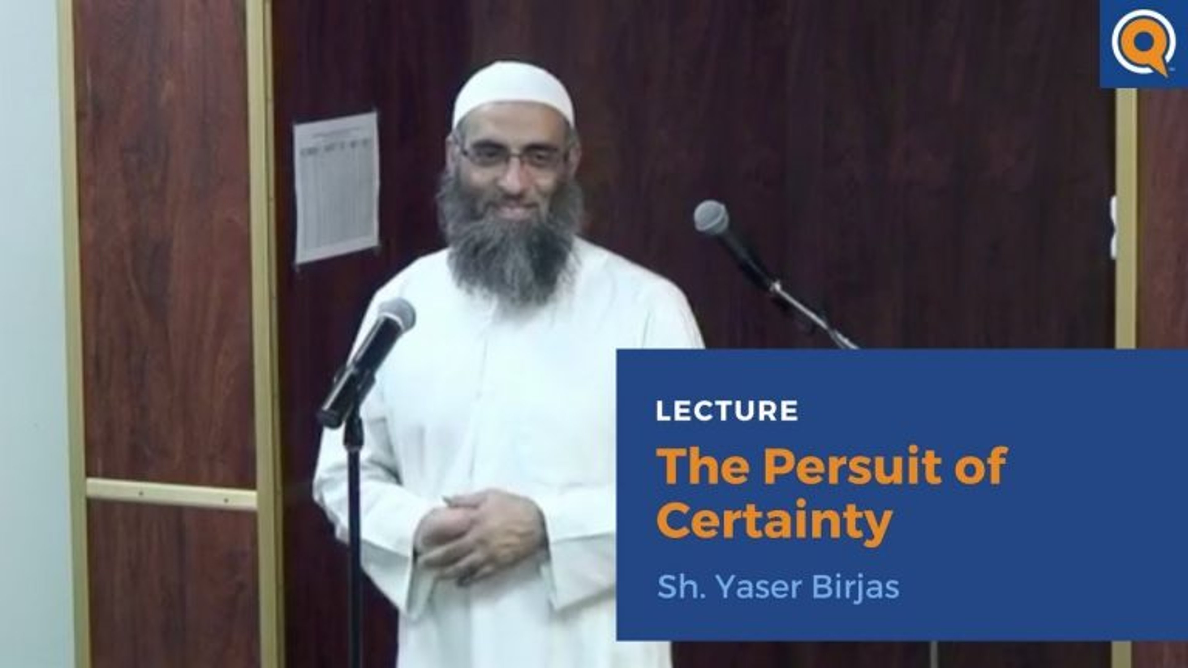 The Pursuit of Certainty - Sh. Yaser Birjas | Lecture