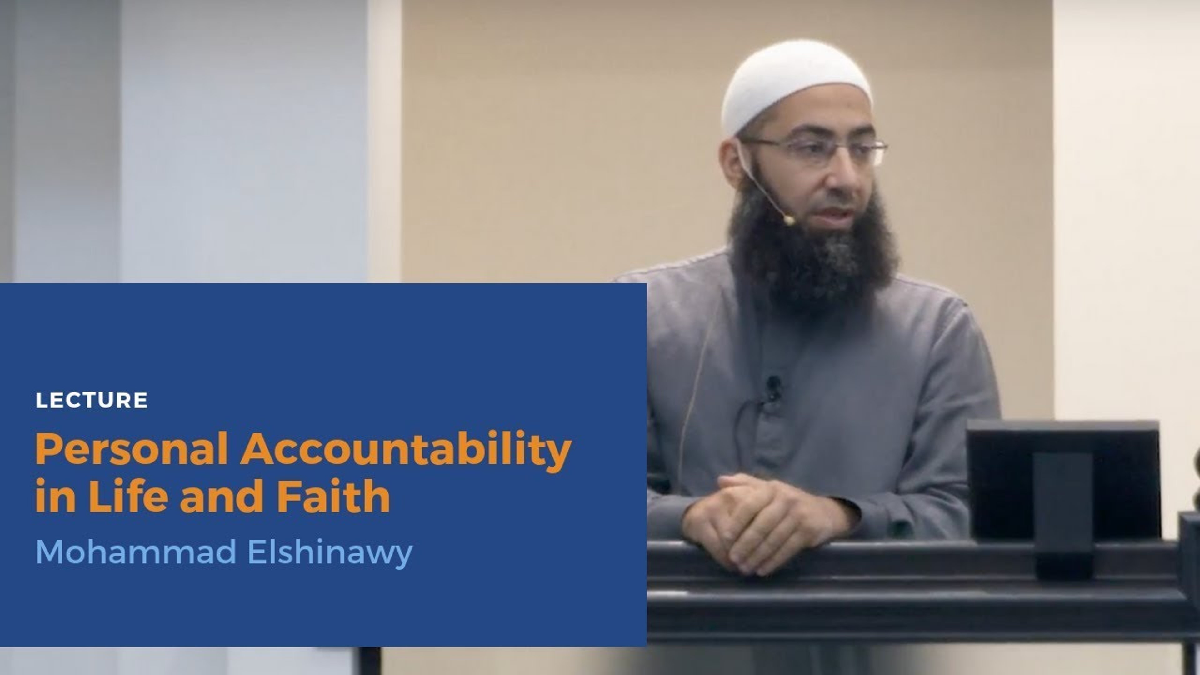 Personal Accountability in Life and Faith - Sh. Mohammad Elshinawy | Lecture