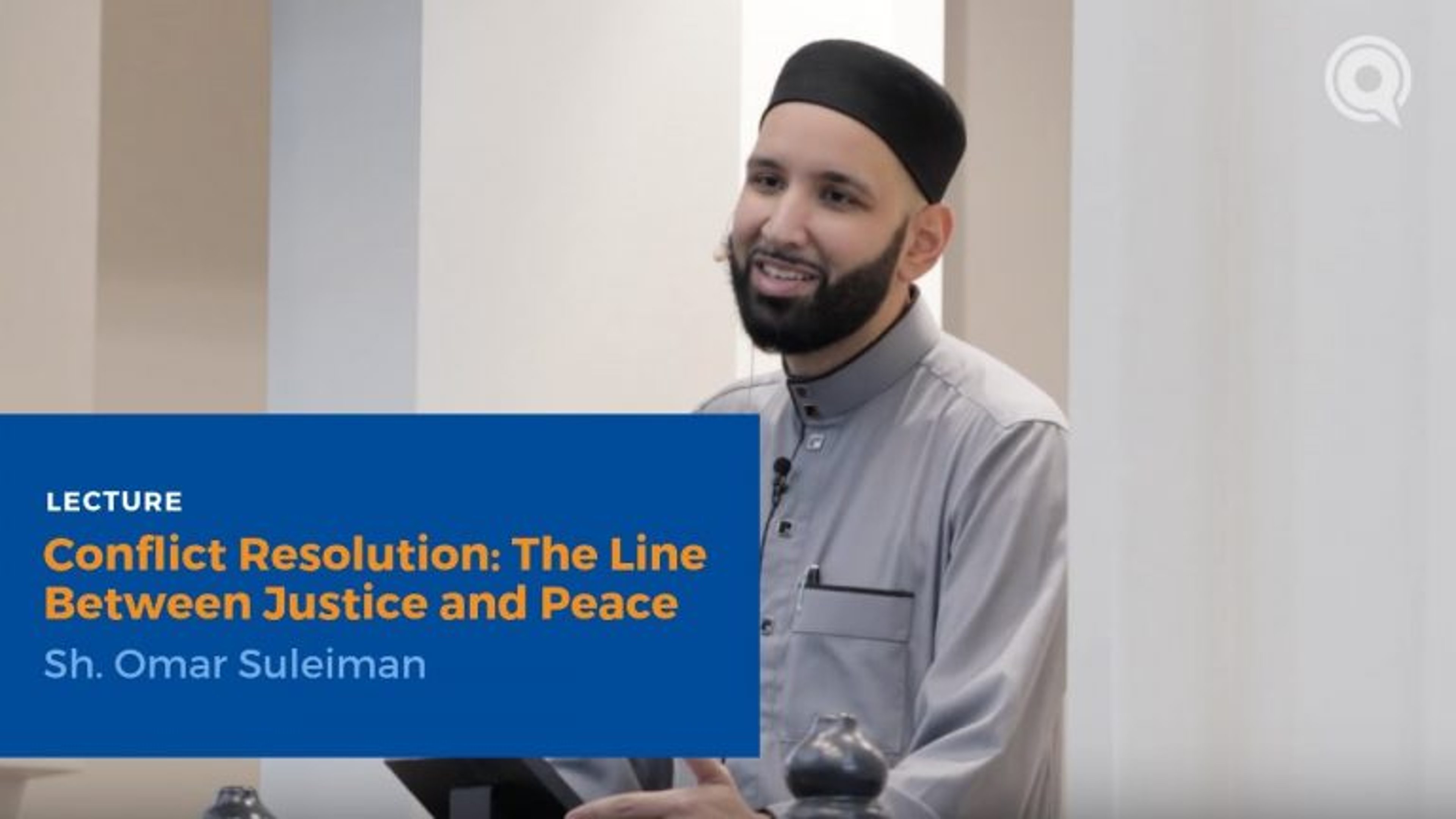 Conflict Resolution: The Line Between Justice and Peace - Sh. Omar Suleiman | Lecture