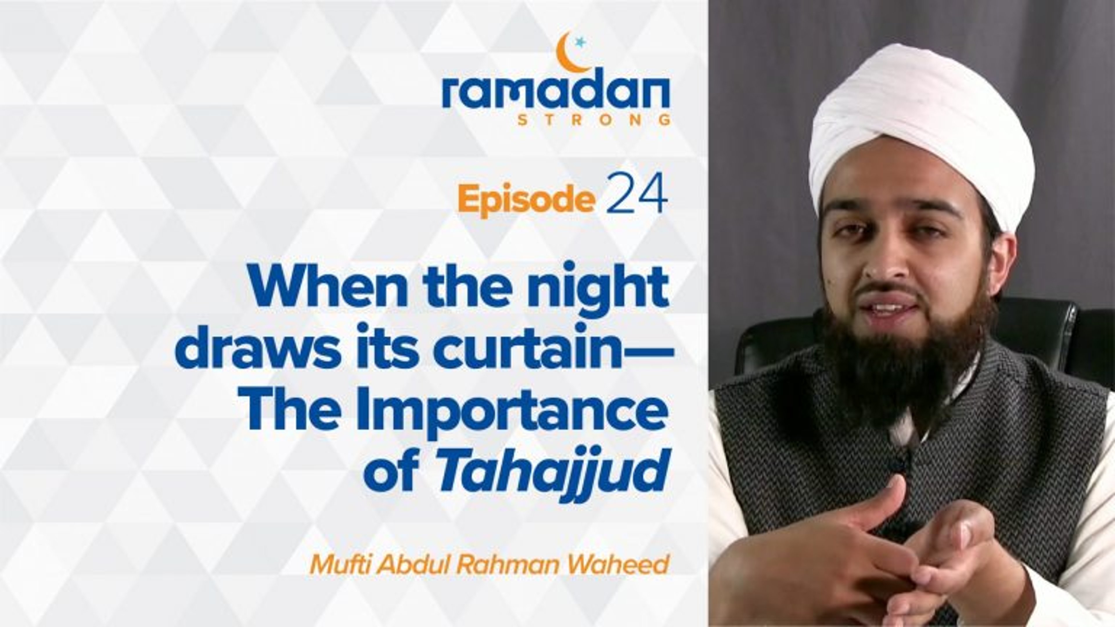 Day 24: When the Night Draws its Curtain —The Importance of Tahajjud | Ramadan Strong