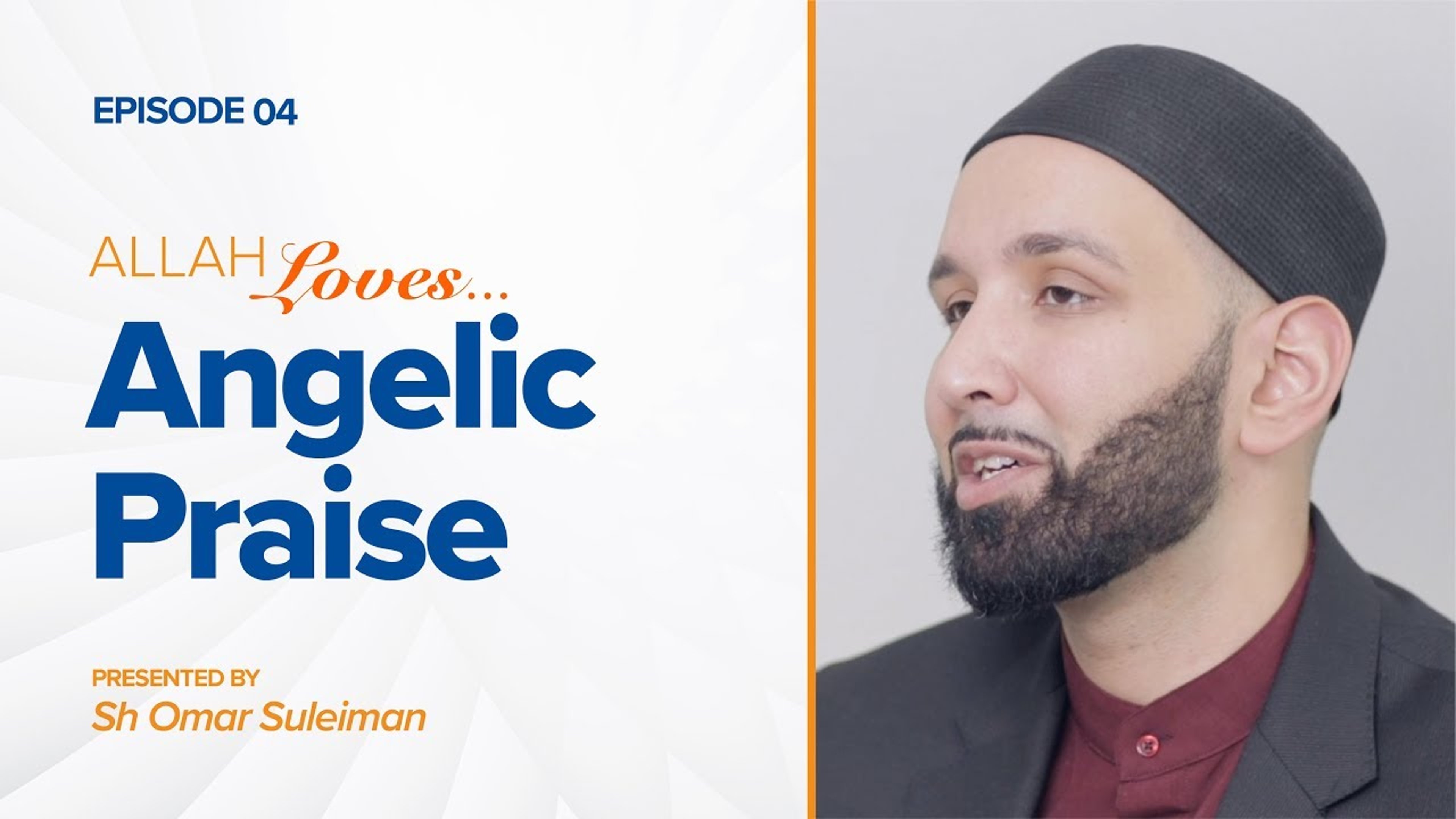 Allah Loves Angelic Praise | Episode 4