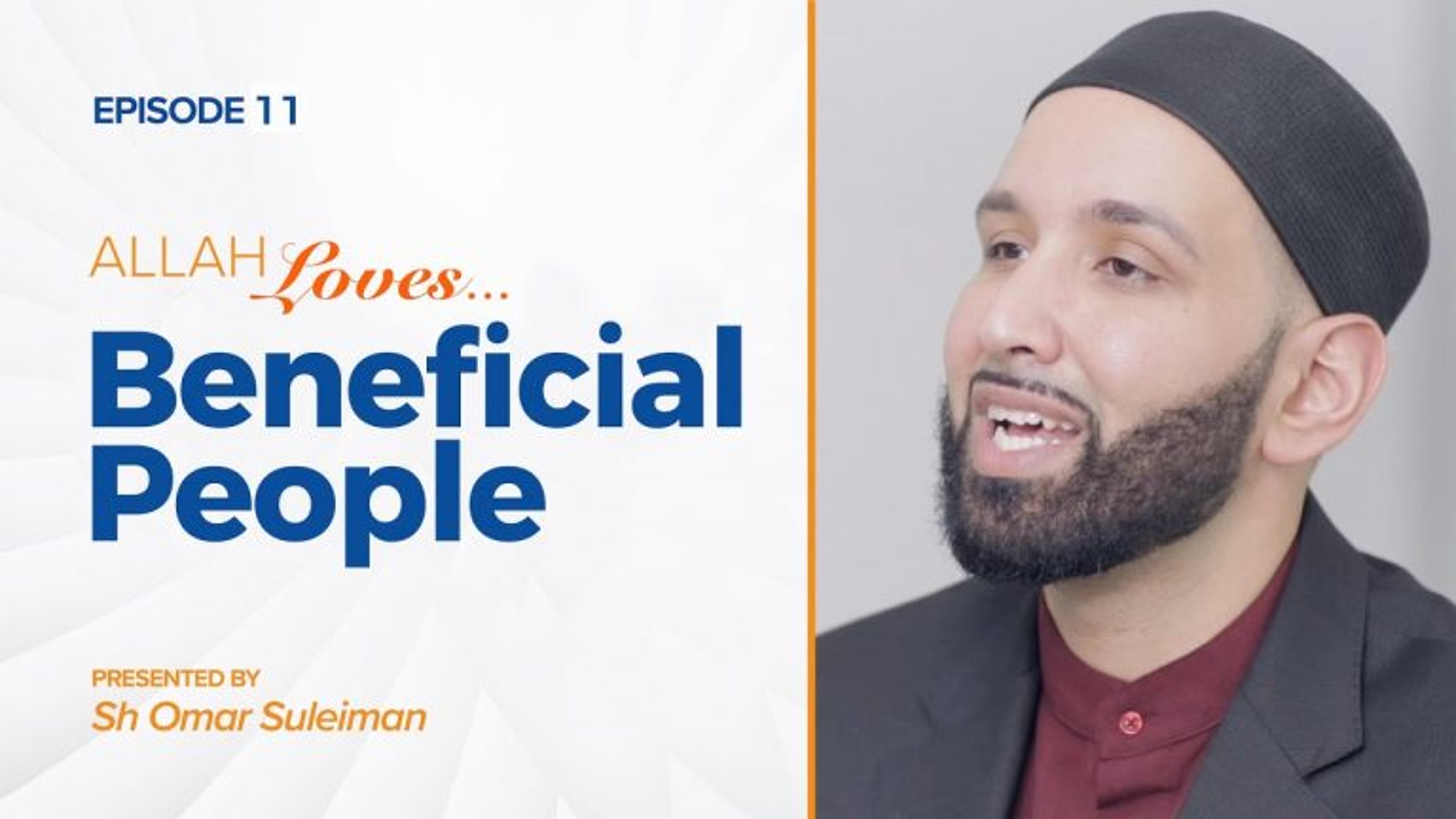 Allah Loves Beneficial People | Episode 11