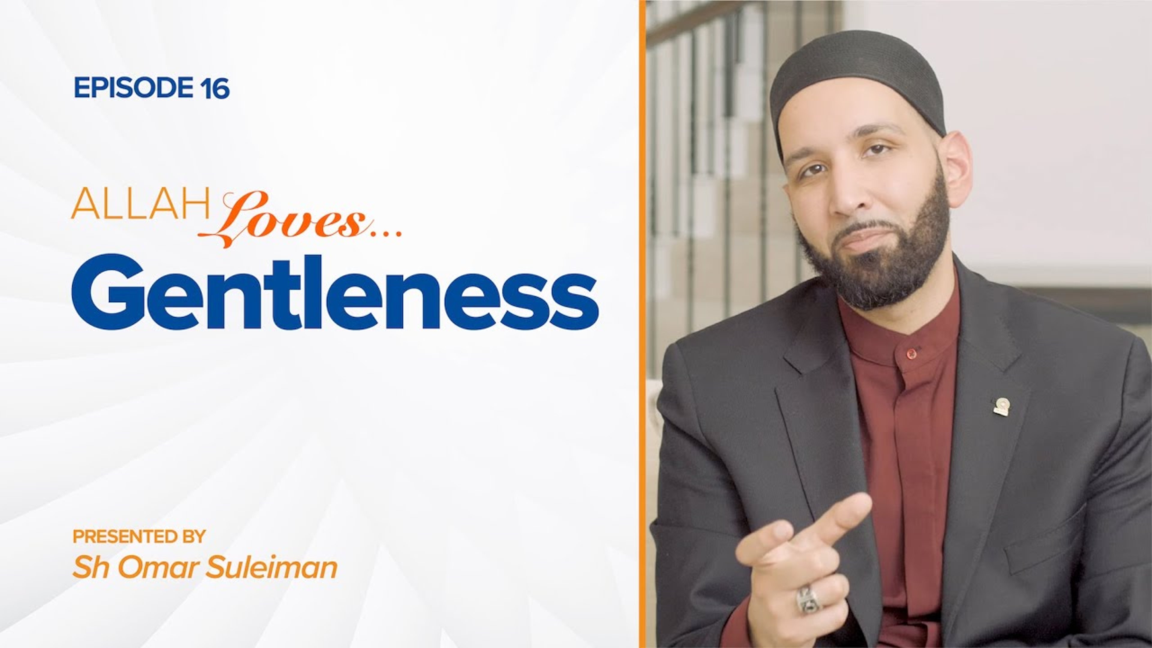 Allah Loves Gentleness | Episode 16