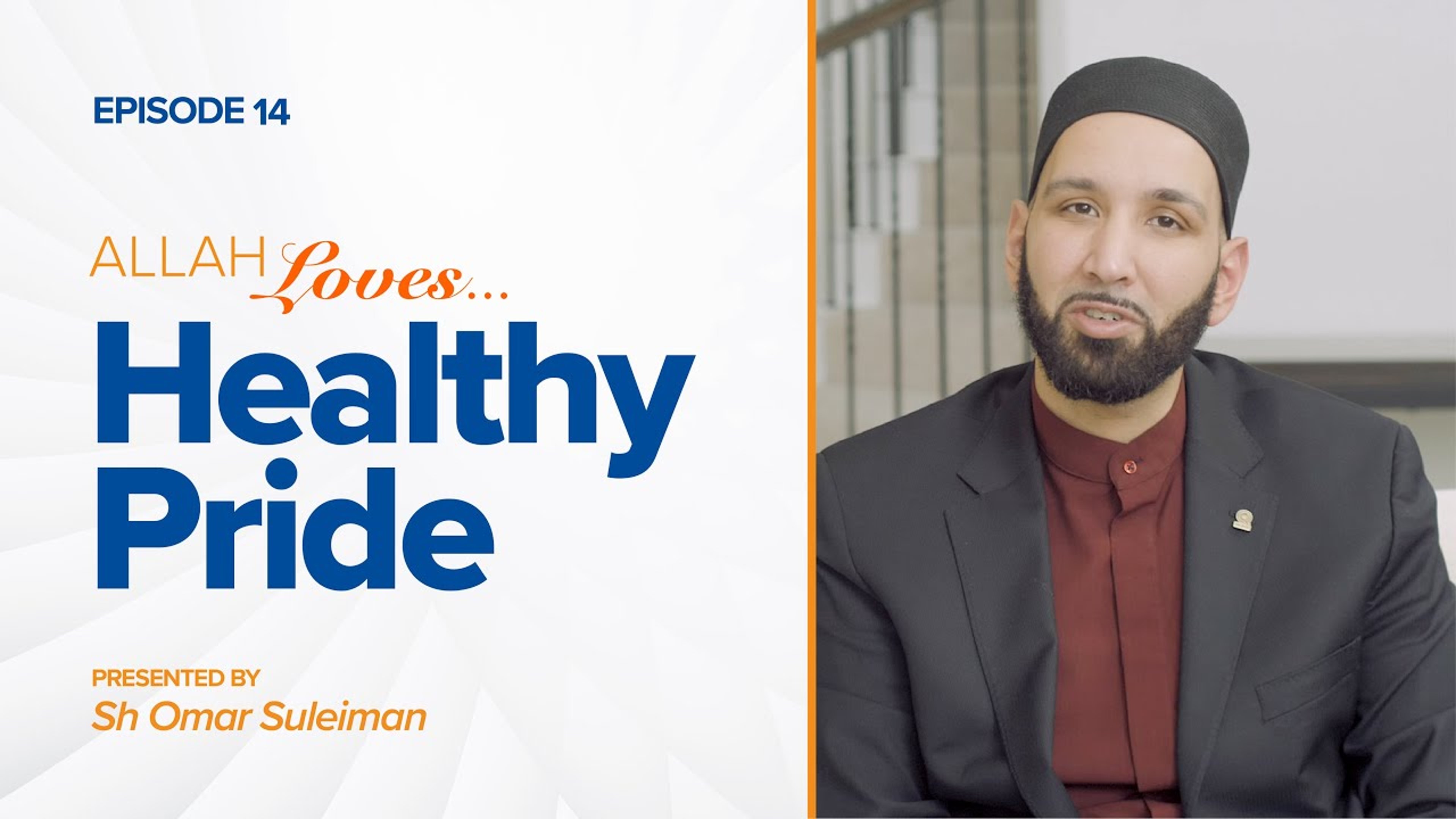 Allah Loves Healthy Pride | Episode 14