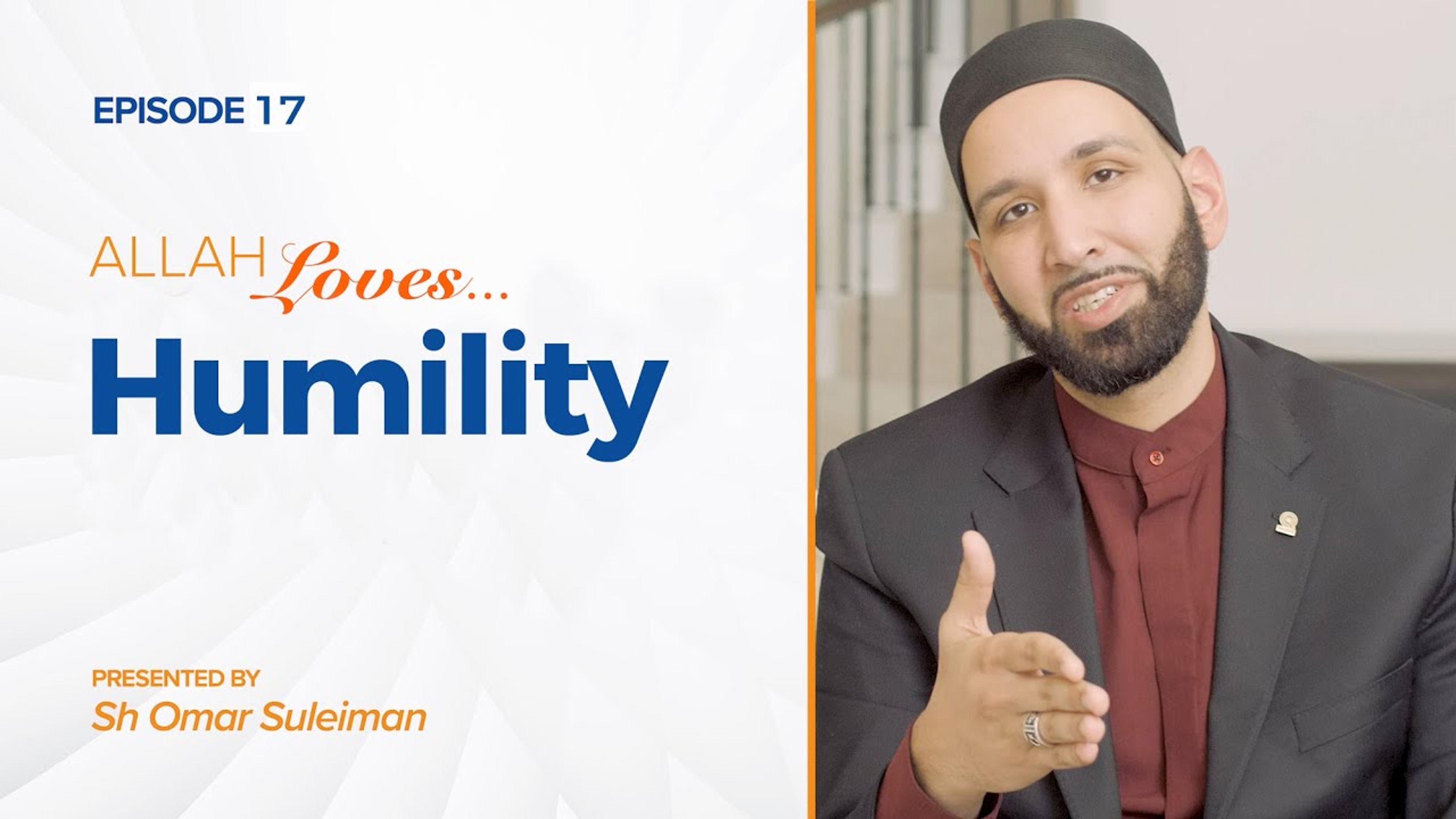 Allah Loves Humility Without Disgrace | Episode 17