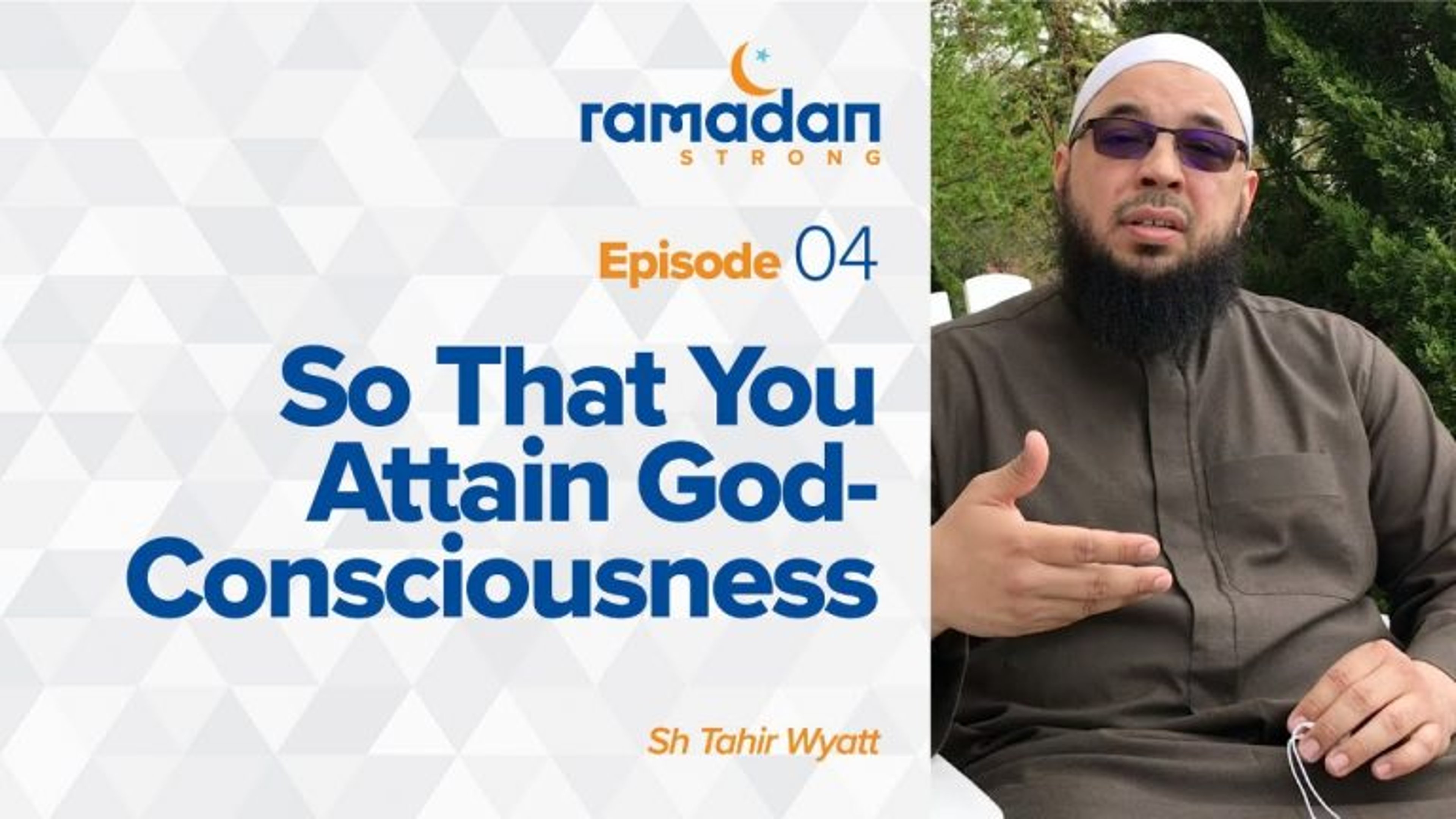 Day 4: So That You Attain God-Consciousness | Ramadan Strong