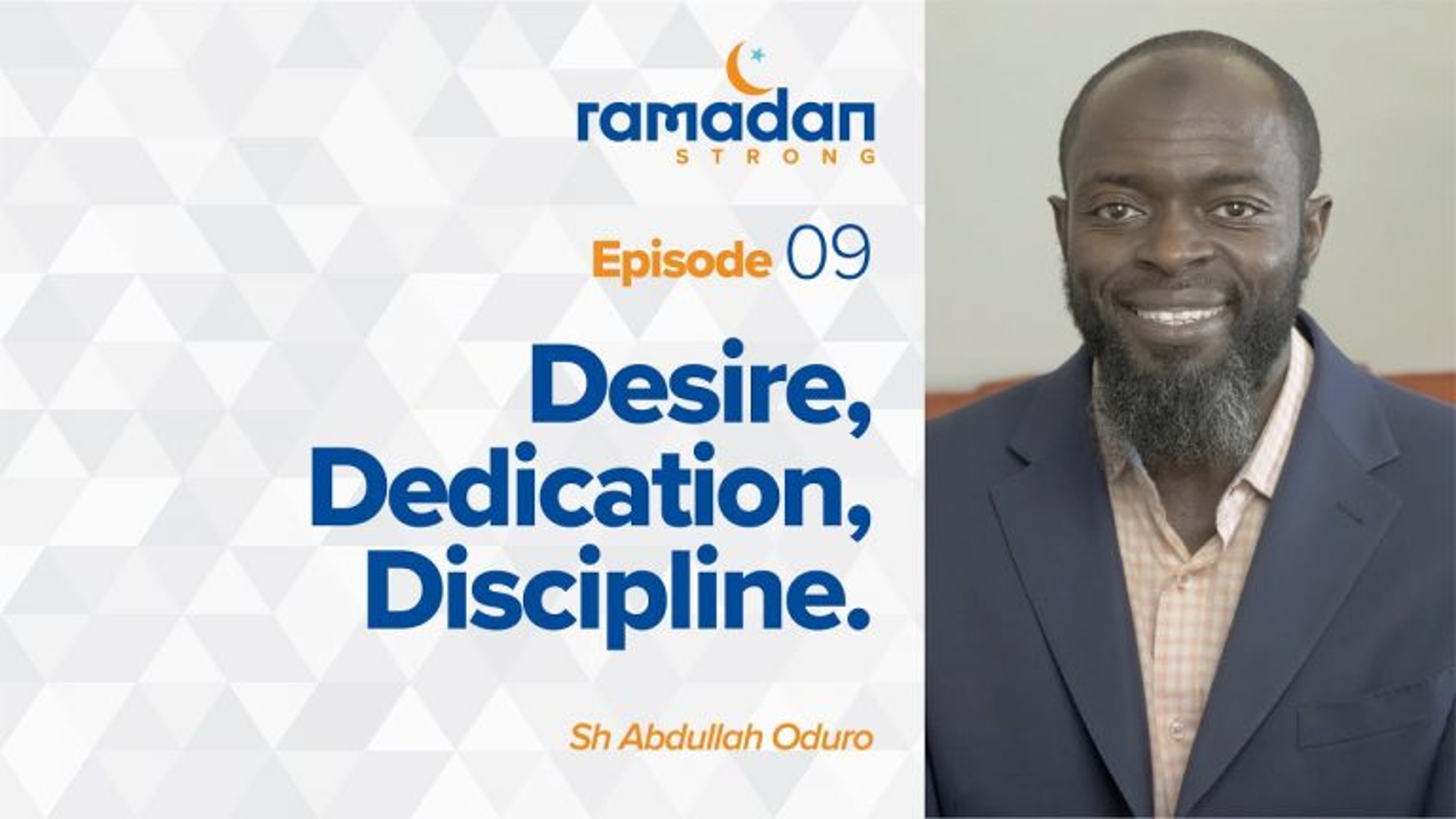 Day 9: Desire, Dedication, Discipline | Ramadan Strong