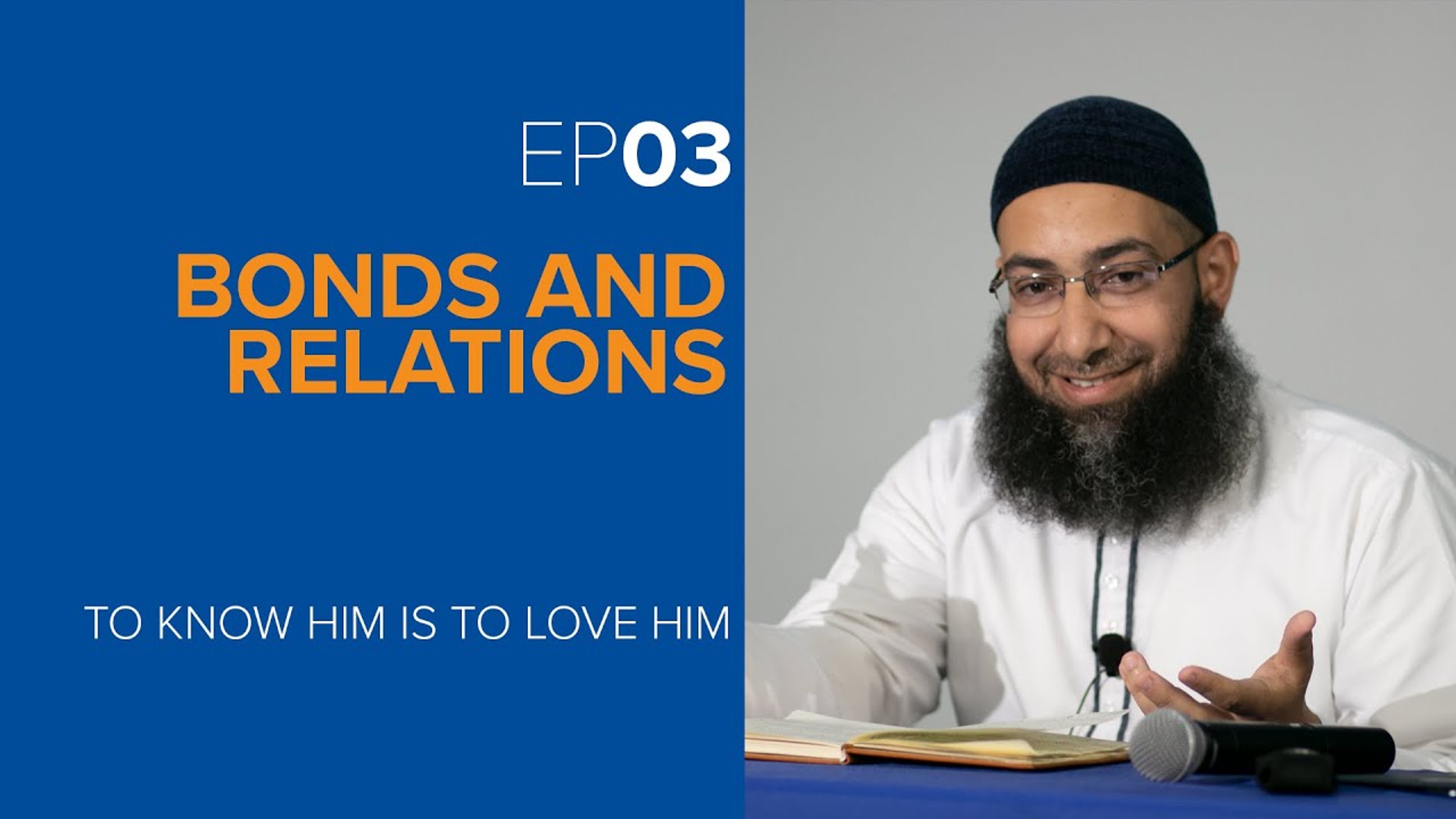 Bonds and Relations | Episode 3 | To Know Him is to Love Him